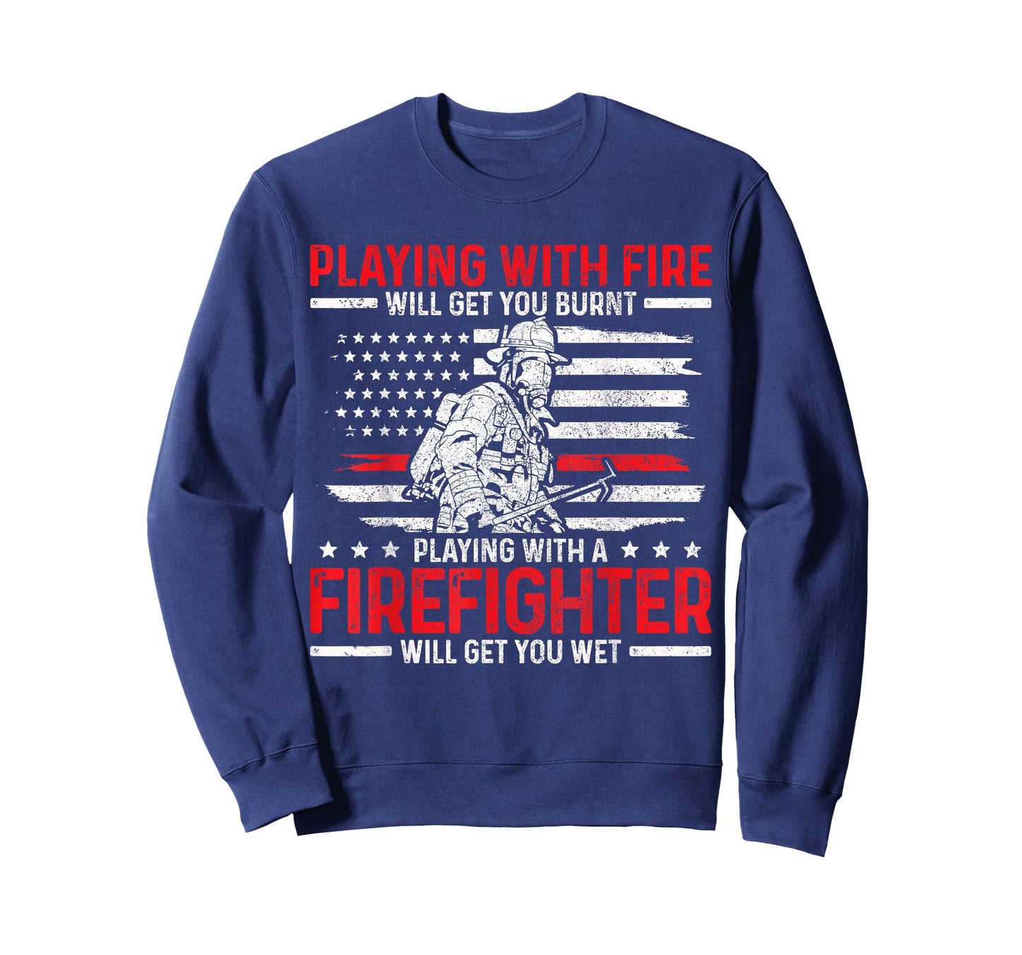 Firefighter Funny Quote Fireman Patriotic Fire Fighter Gift T-Shirt