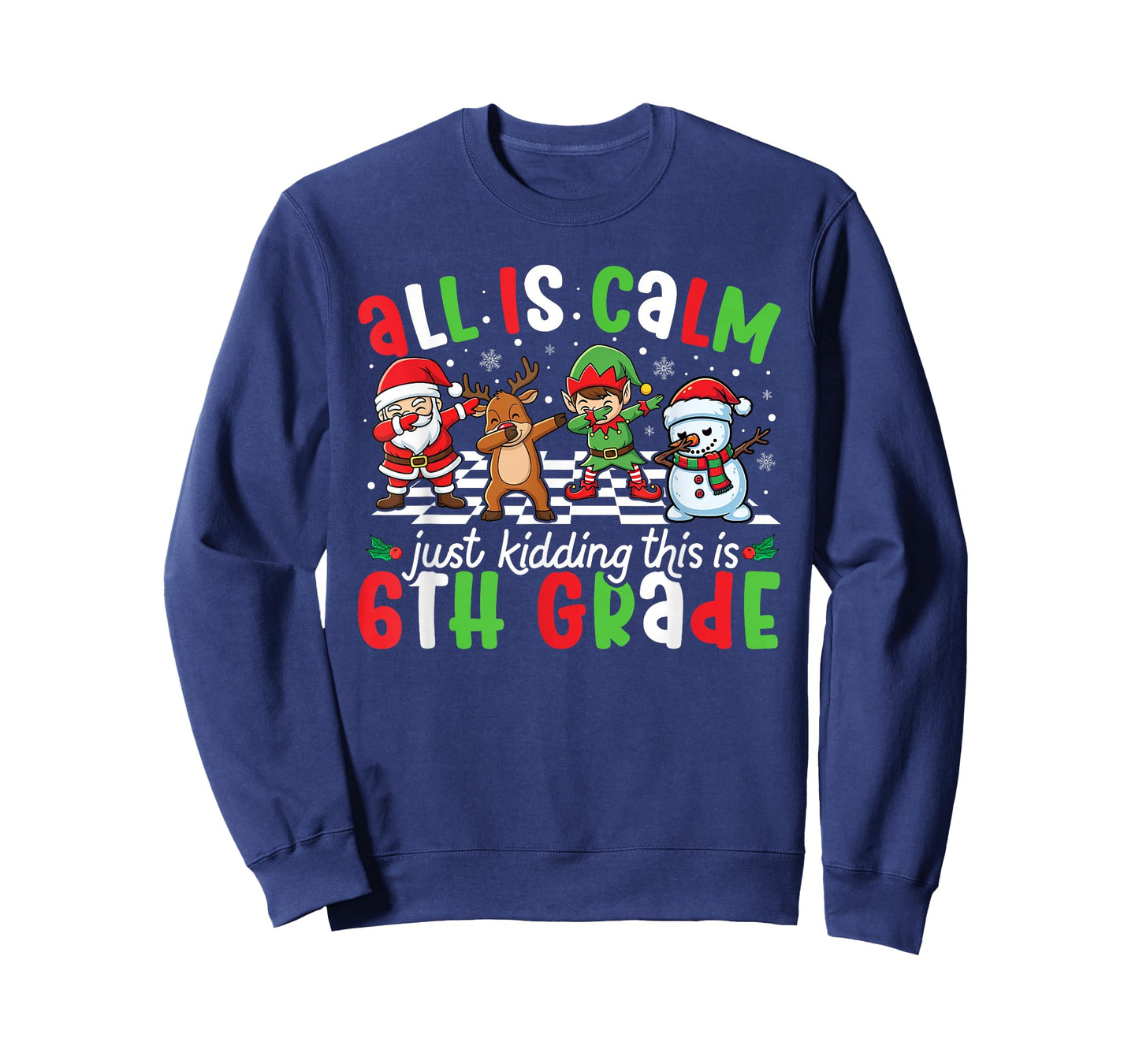 All is Calm Just Kidding This is 6th Grade Christmas Teacher T-Shirt