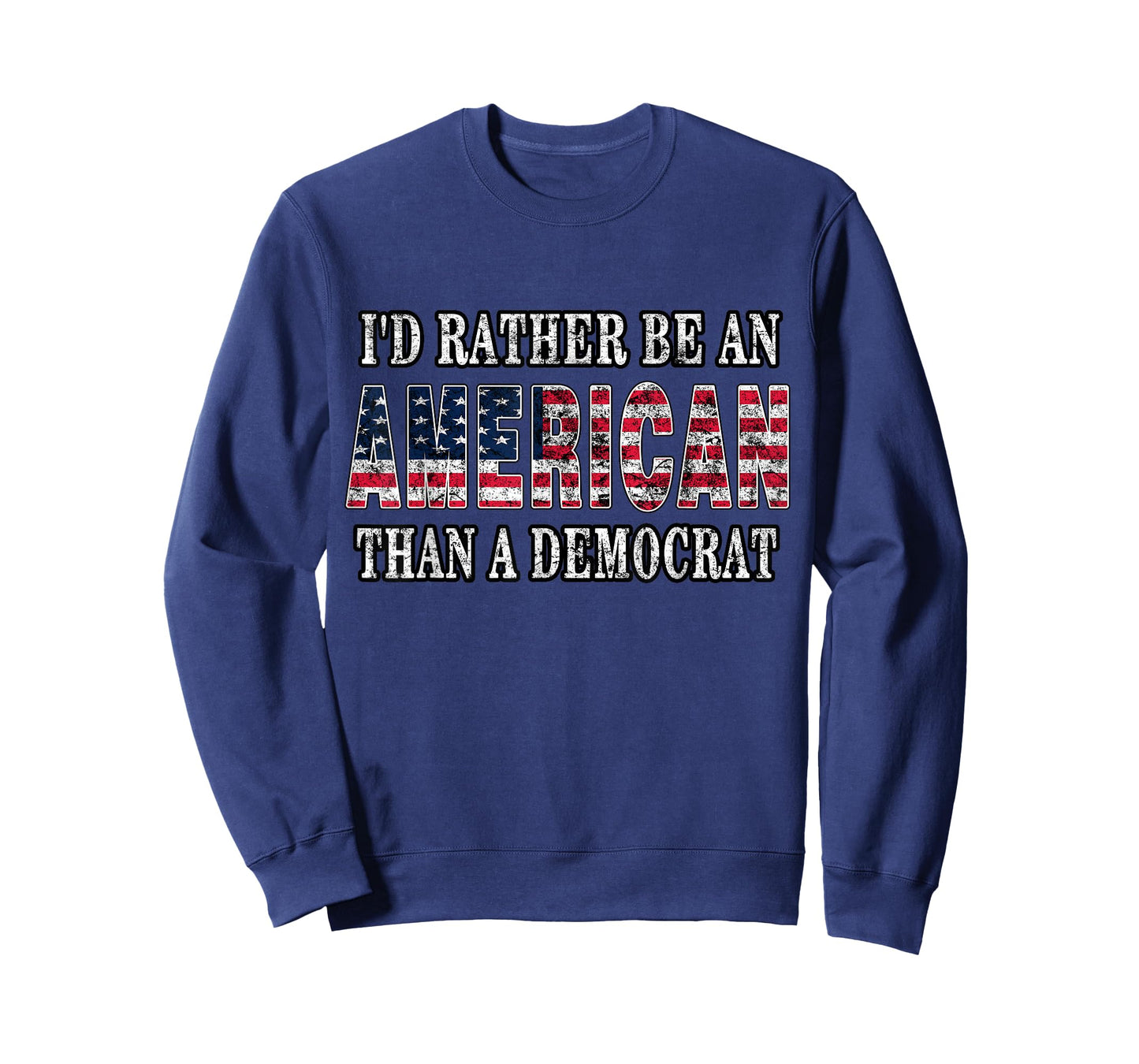I'd Rather Be an American Than A Democrat Anti Liberal Trump T-Shirt Small