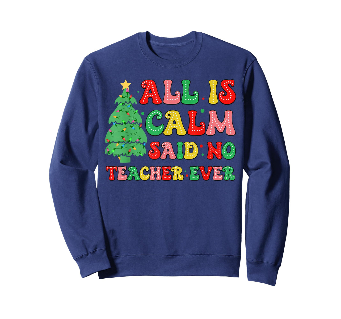 All Is Calm Said No Teacher Ever Cute Christmas Tree Teacher T-Shirt