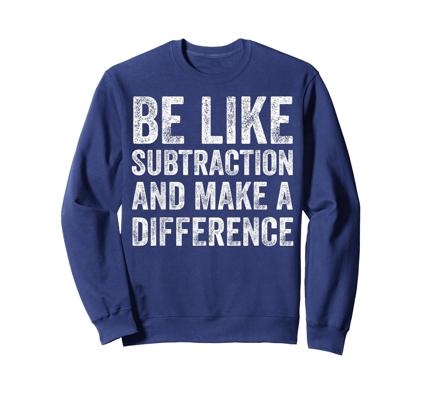 Be Like Subtraction and Make A Difference Math Teacher T-Shirt