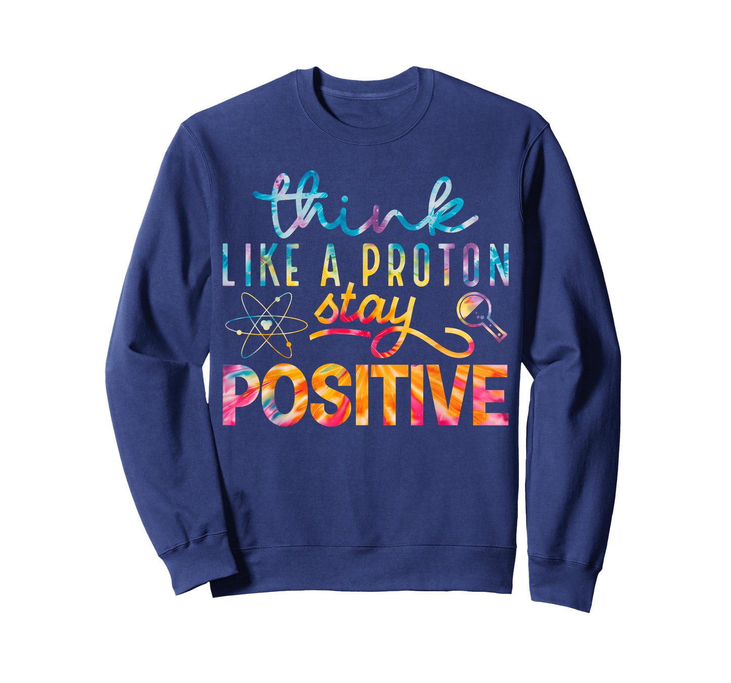 Think Like A Proton Stay Positive Periodic Table Teacher T-Shirt
