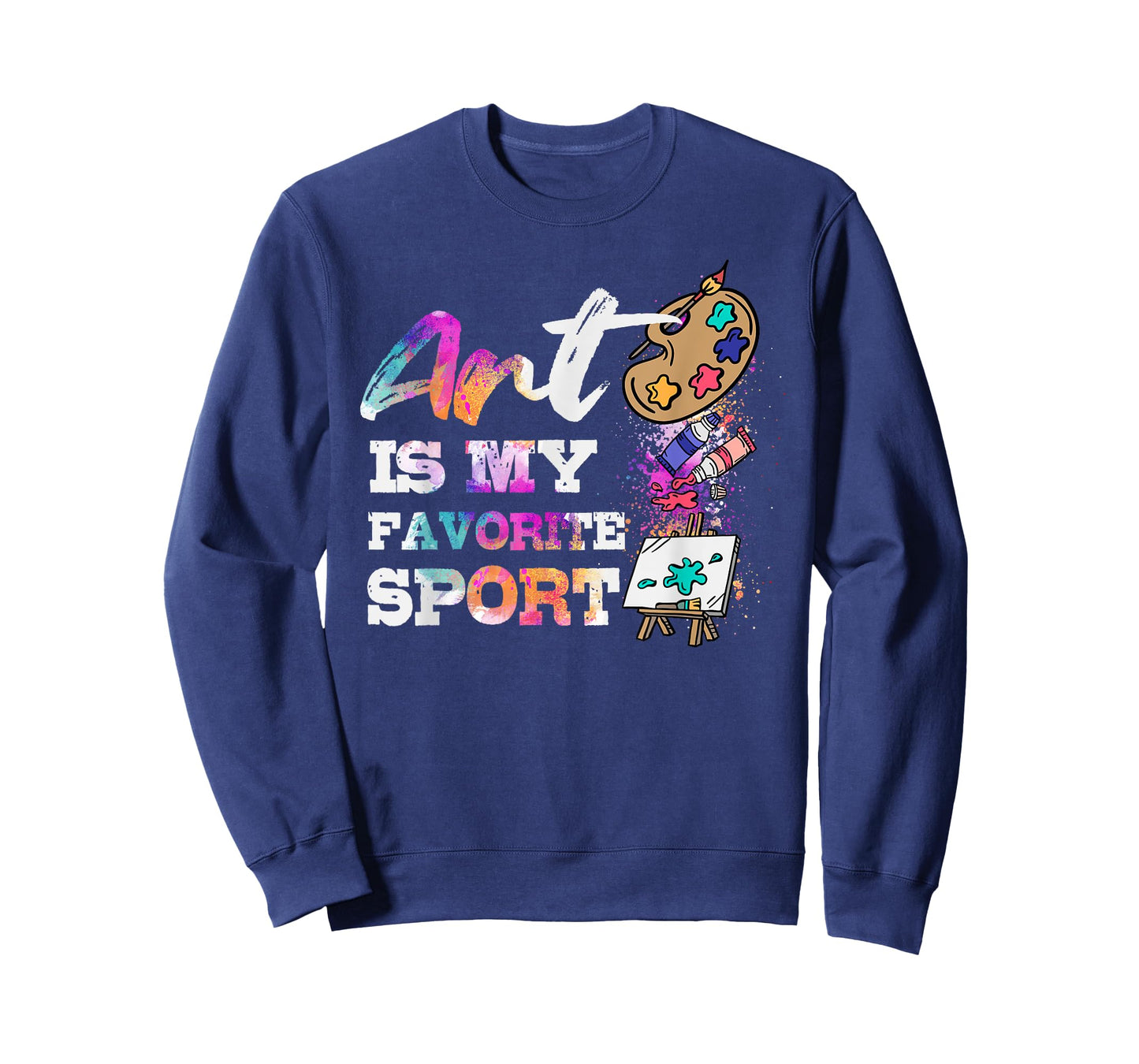 Art Is My Favorite Sport Artsy Painter Artist Lover Gift T-Shirt