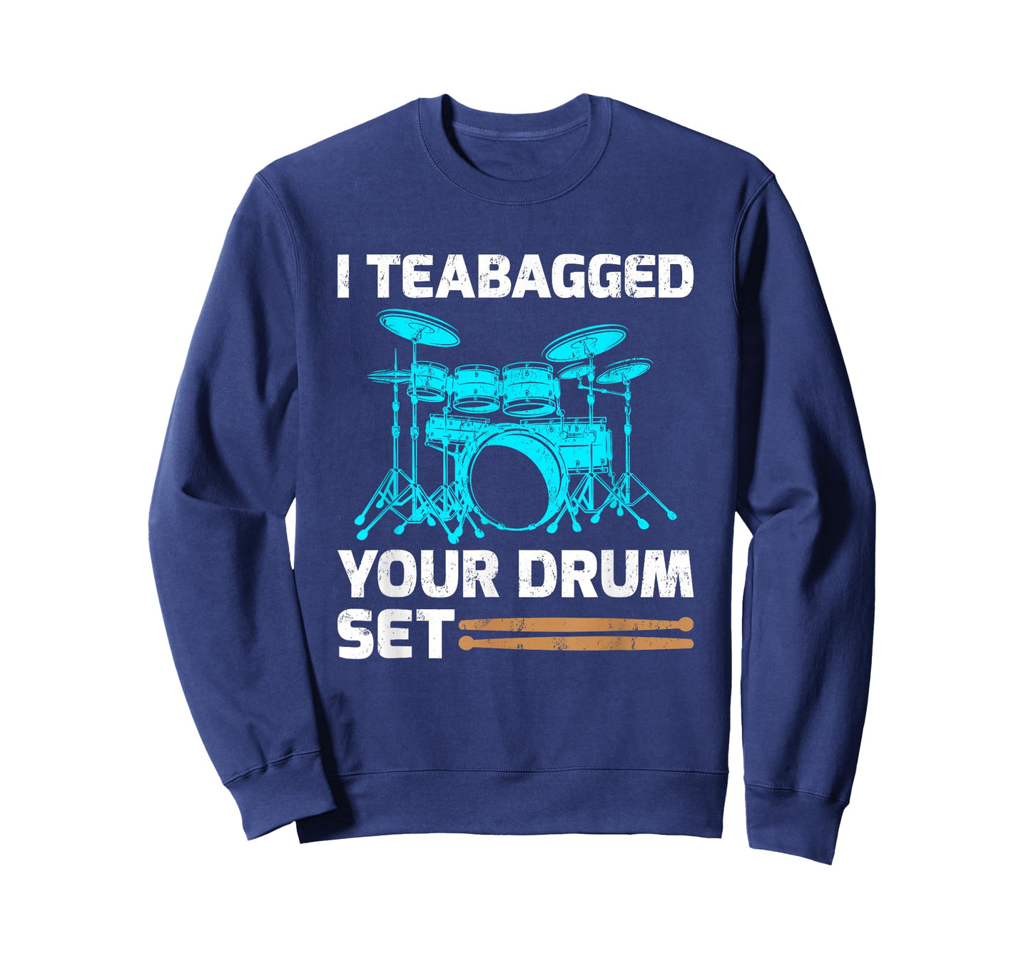 Drummer Drum Sticks Gift I Teabagged Your Drum Set T-Shirt