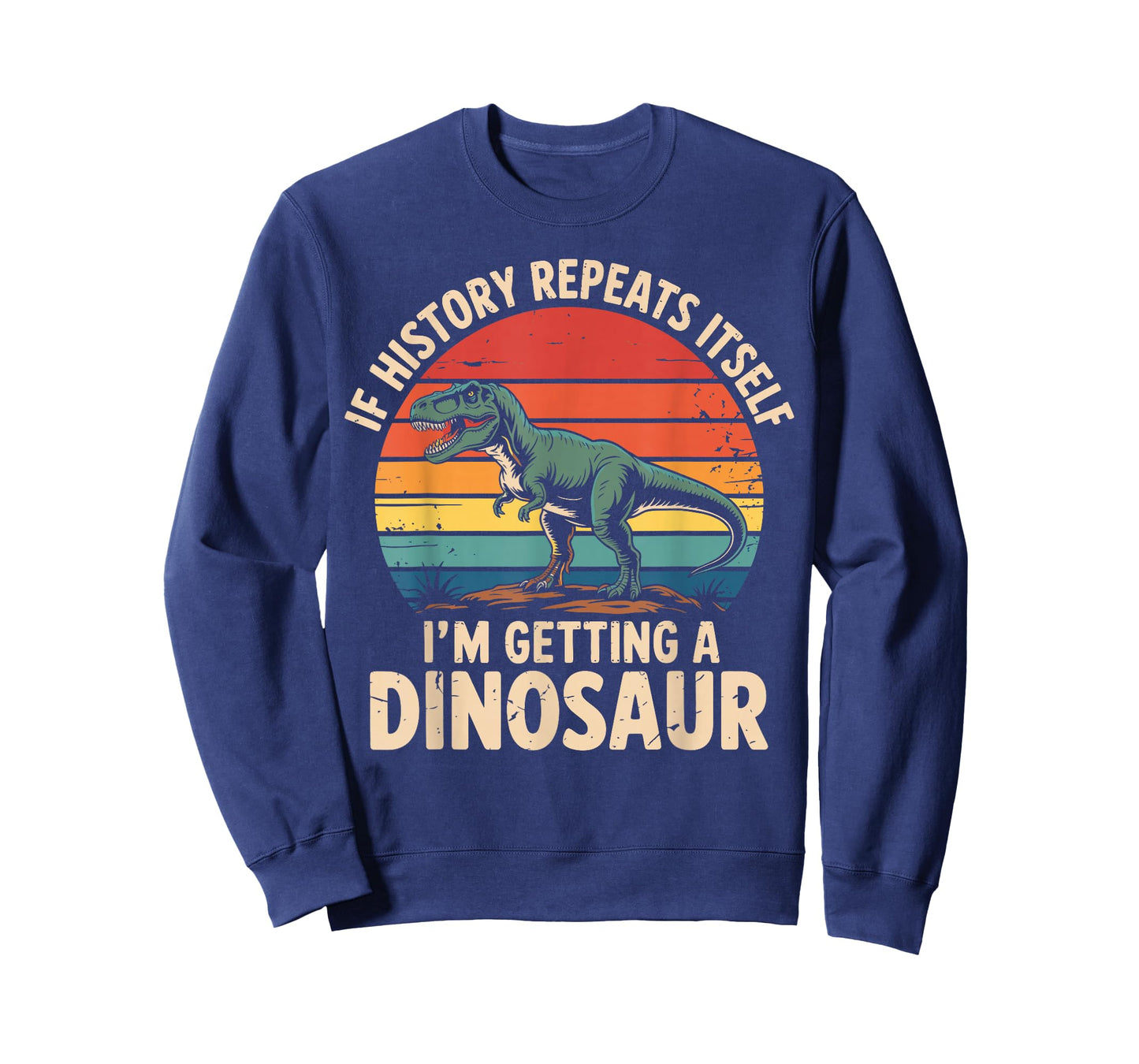 If History Repeats Itself I’m Getting A Dinosaur Vintage T-Shirt