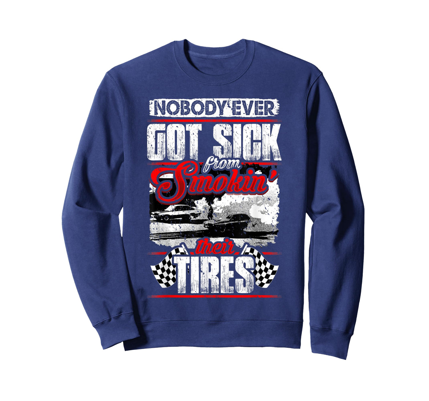 Nobody Ever Got Sick from Smoking Their Tires Racing T-Shirt