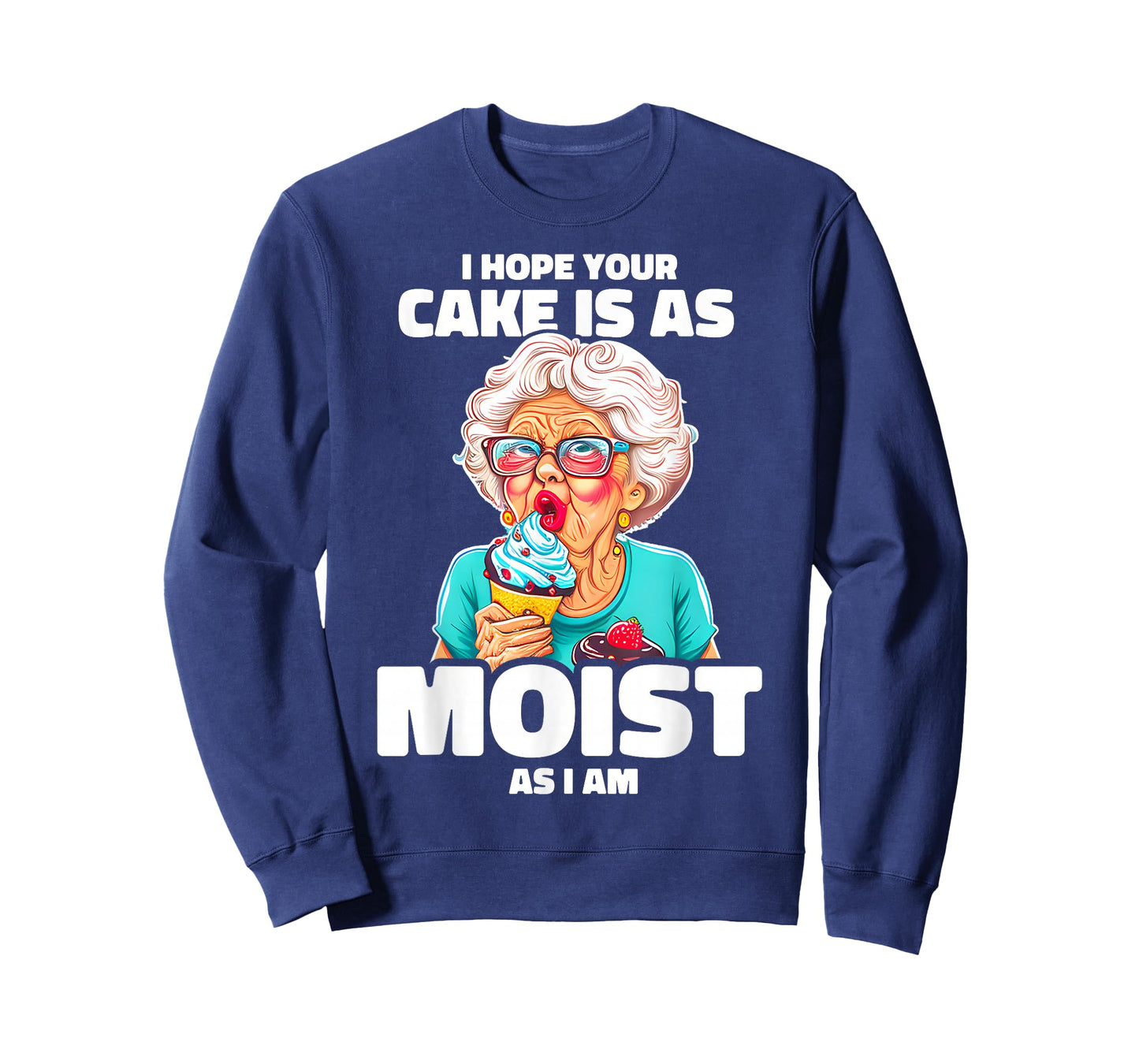 Baking Grandma I Hope Your Cake Is As Moist As I Am Gag T-Shirt