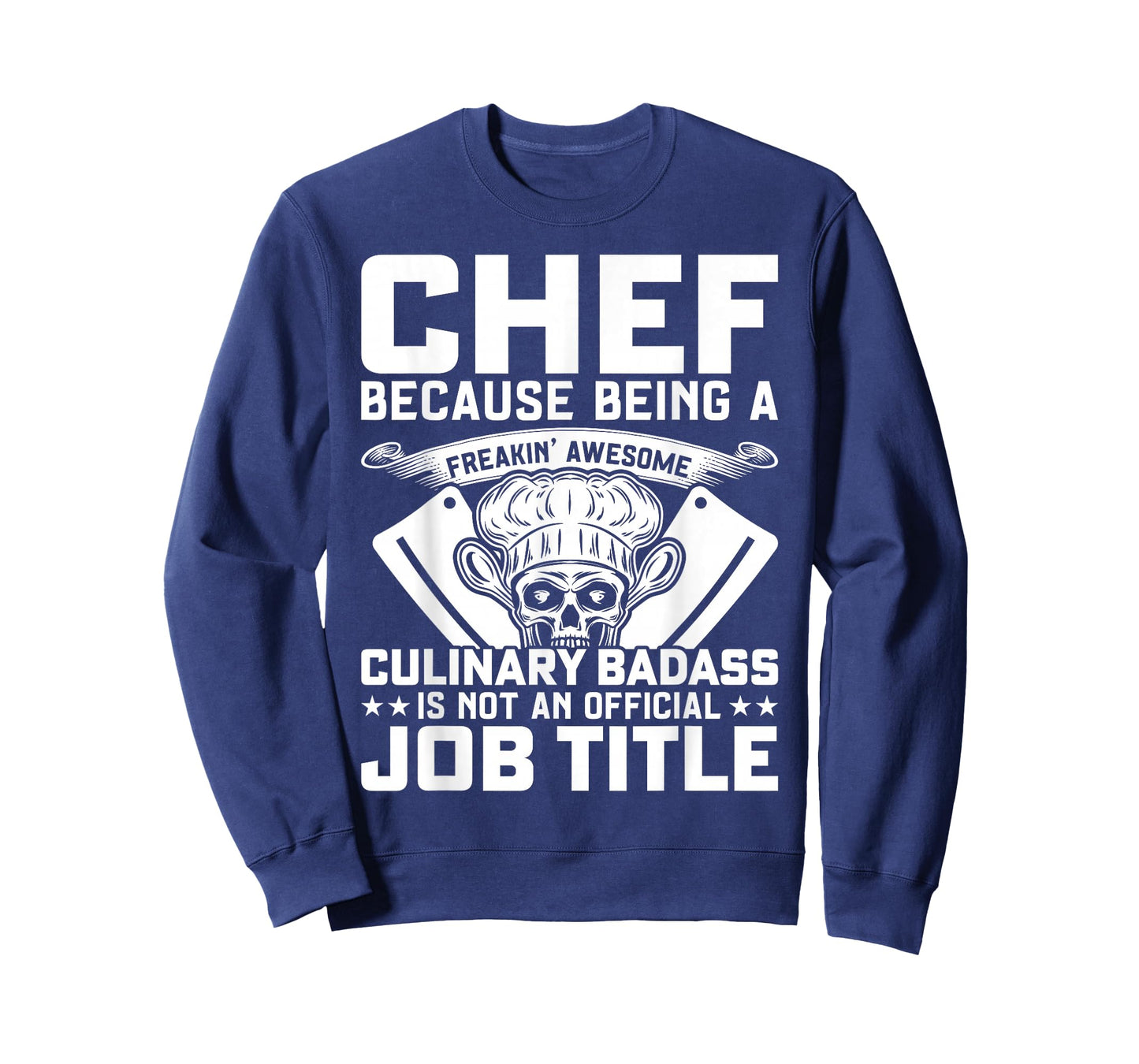 Chef Because Being A Freakin Awesome Culinary Badass T-Shirt