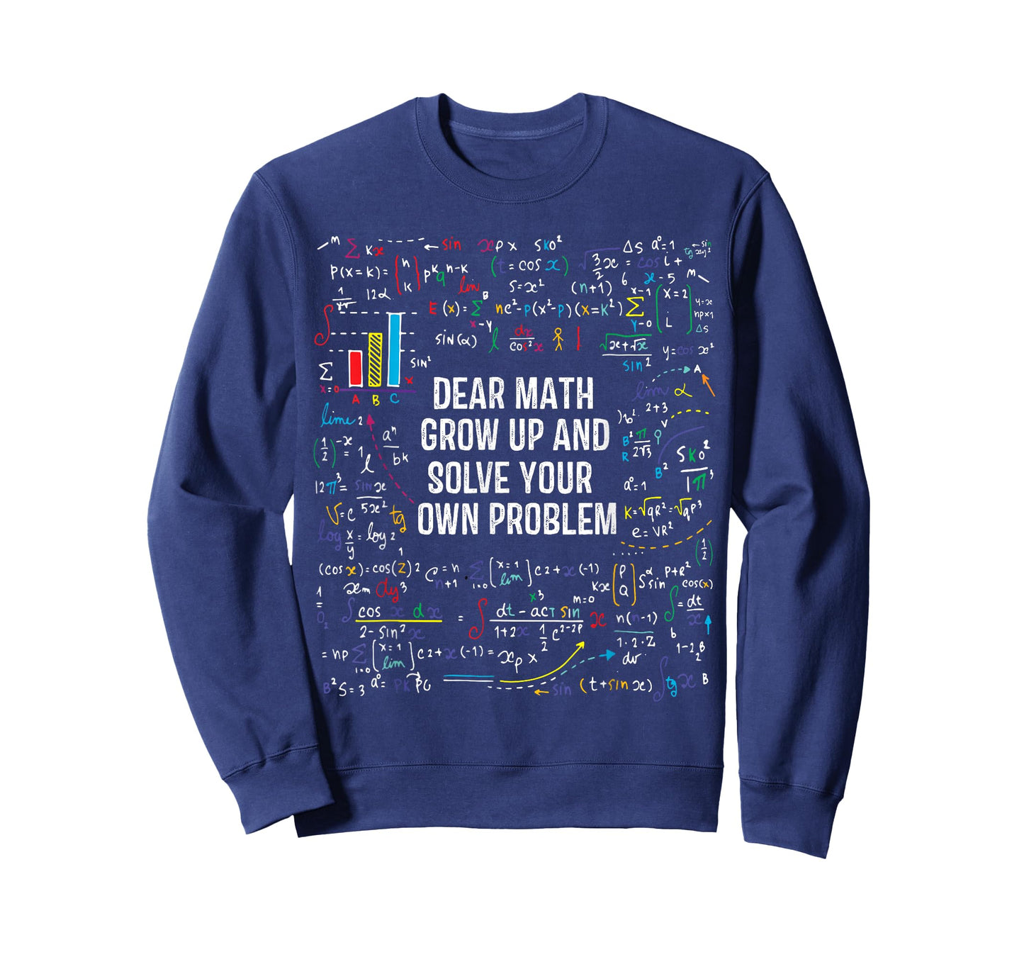 Dear Math Grow Up Solve Your Own Problem Funny Sarcastic T-Shirt