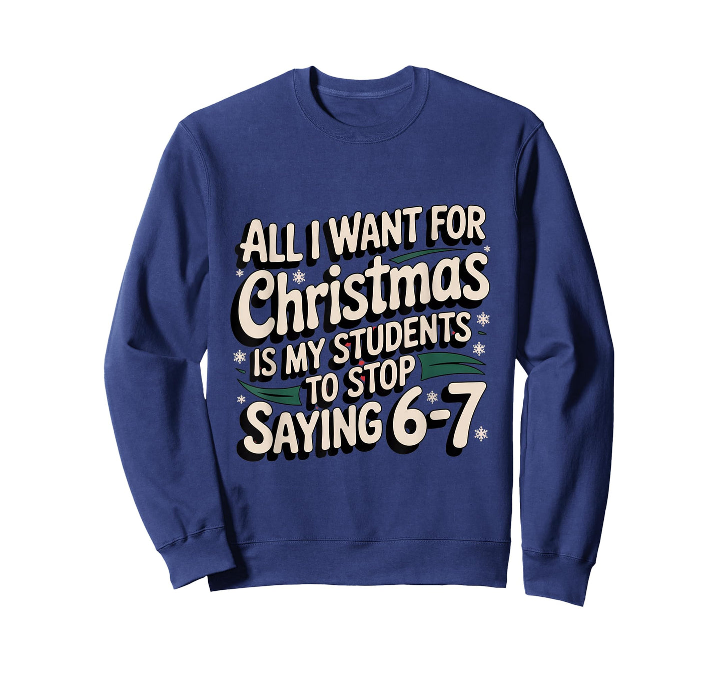 Students Saying 6-7 67 Six Seven Funny Teacher Christmas T-Shirt
