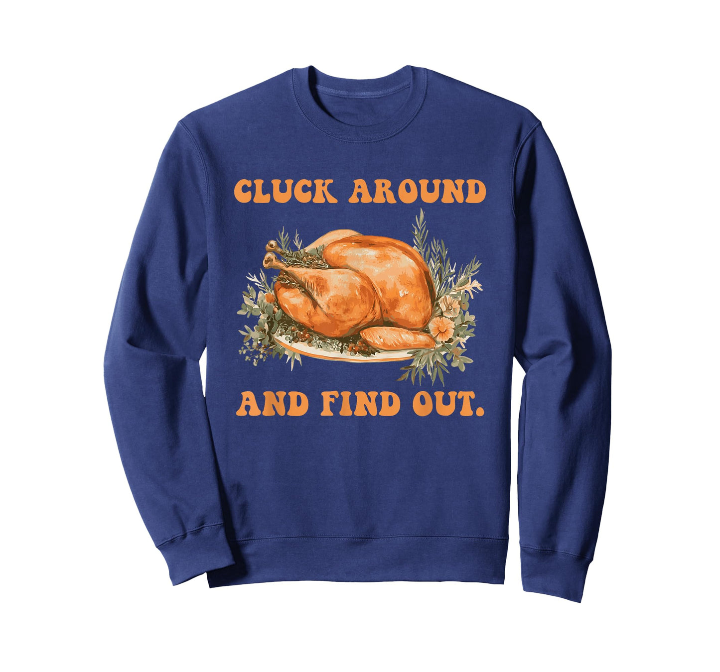 Cluck Around and Find Out Turkey Thanksgiving Design T-Shirt
