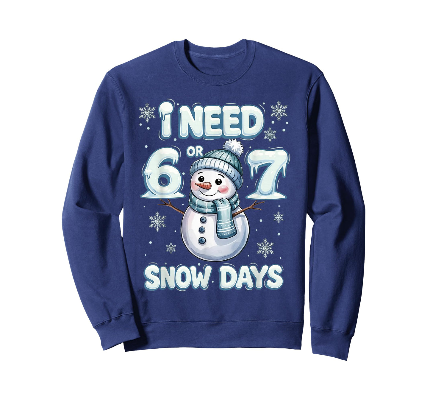 I Need 6 7 Snow Days Funny Snowy Day Teacher and School T-Shirt