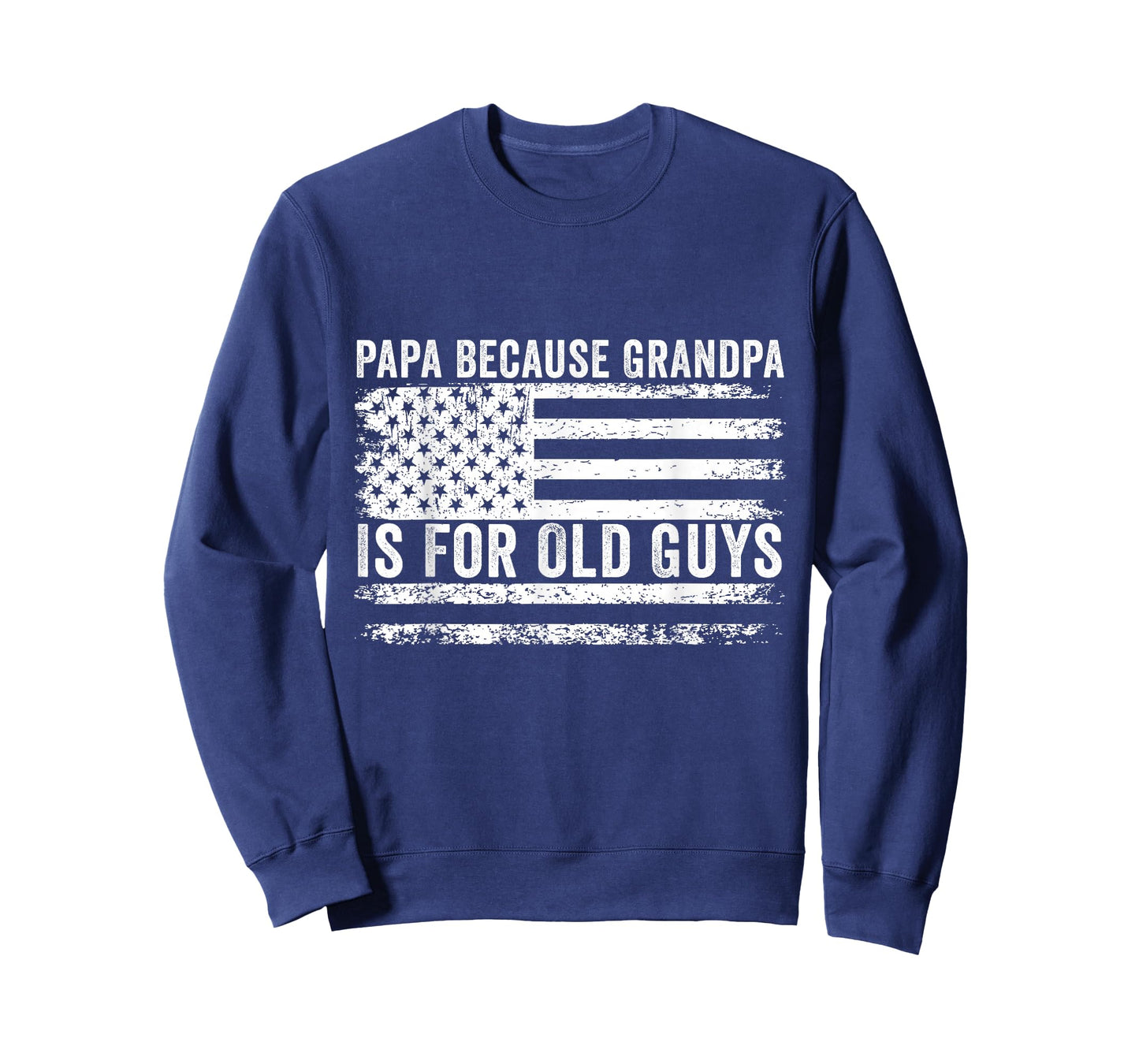 Papa Because Grandpa Is For Old Guys Funny Dad Father Saying T-Shirt