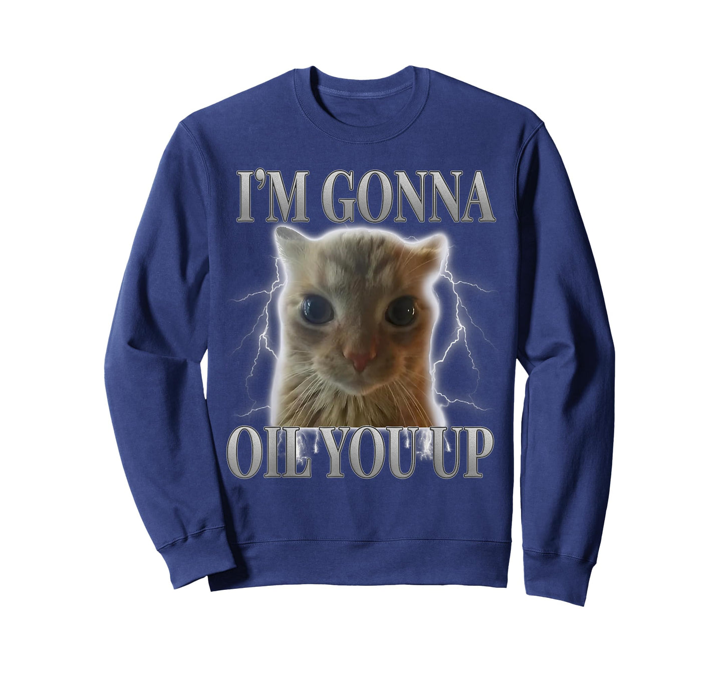 Funny Cat Meme Saying Cats Humor I'm Gonna Oil You Up T-Shirt