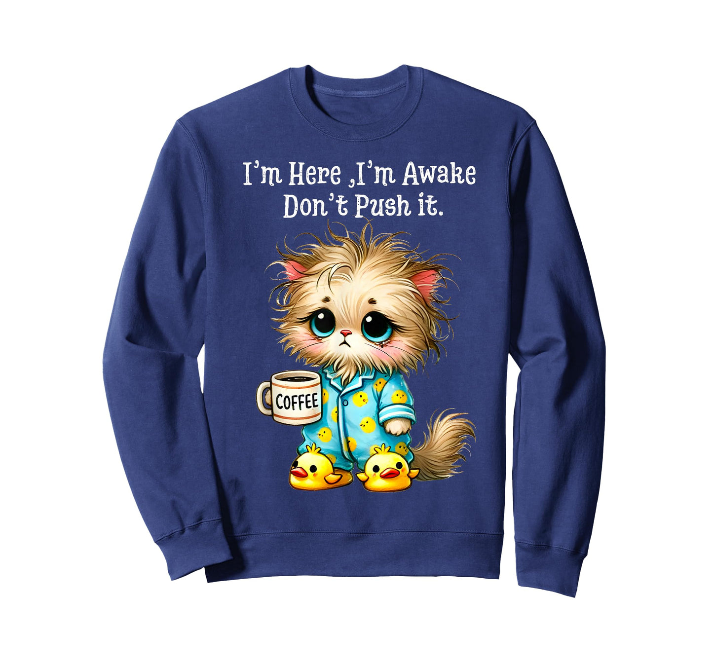 I'm Here I'm Awake Don't Push It T-Shirt