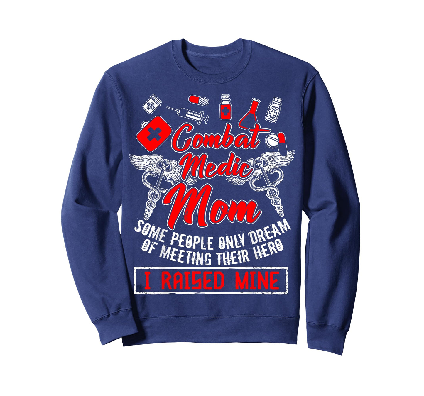 Combat Medic Mom T Shirt, I Raised Mine T Shirt, Nurse Shirt T-Shirt