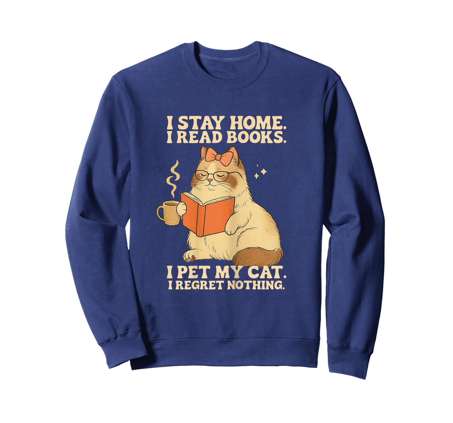 I Stay Home I Read Books I Pet My Cat I Regret Nothing Women T-Shirt
