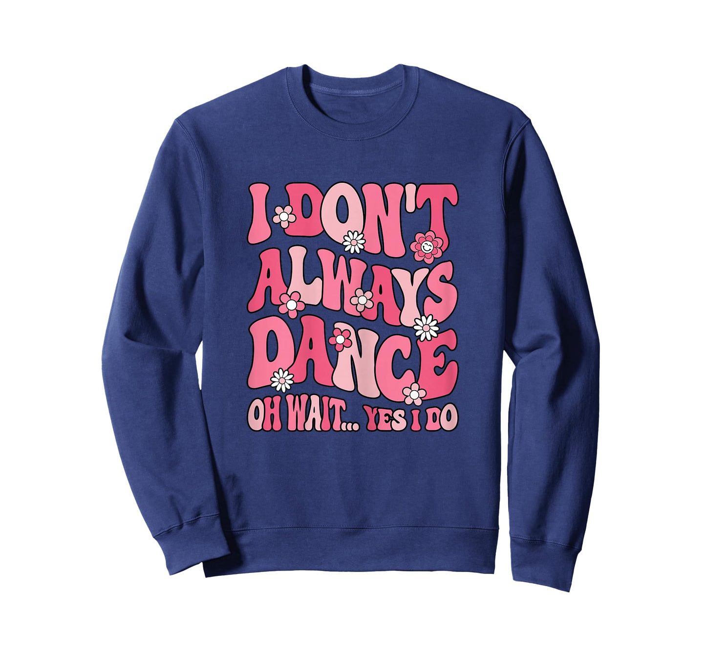 I Don't Always Dance Cute Dancer Dancing Women Girls Kids T-Shirt