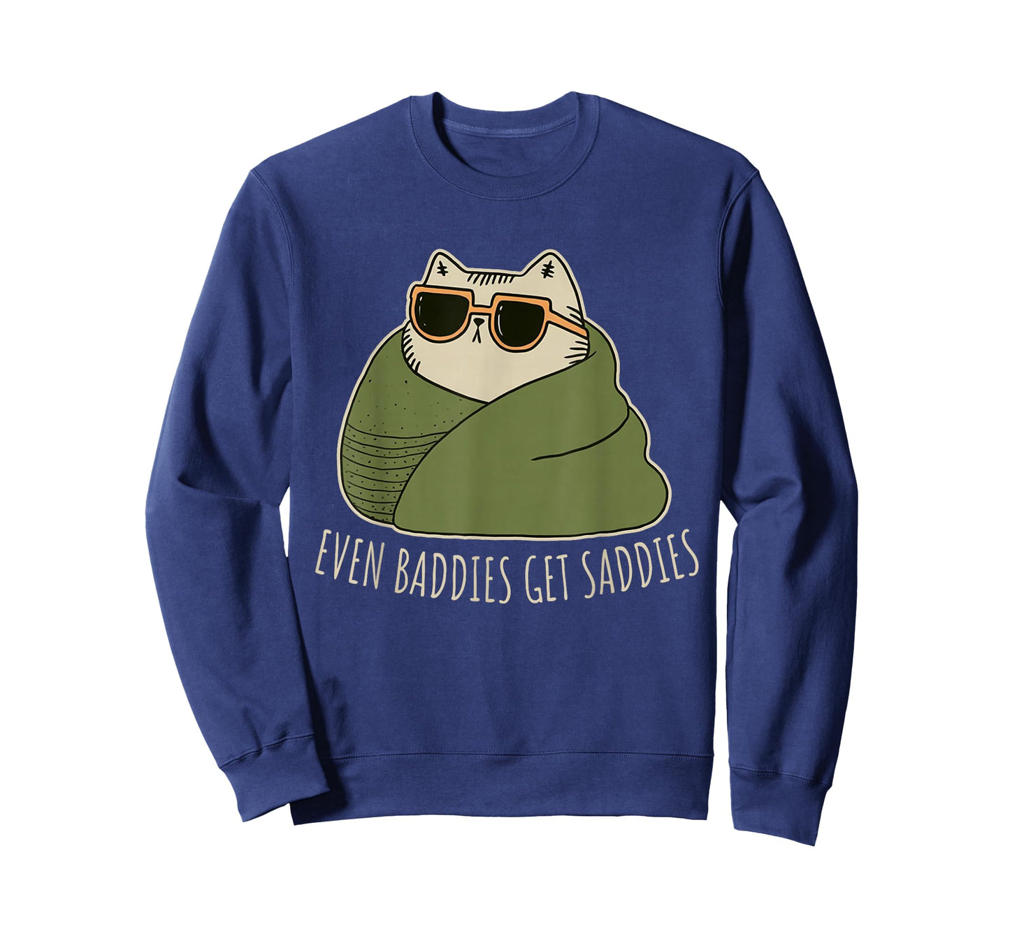 Uplifting Funny Cat Even Baddies Get Saddies T-Shirt