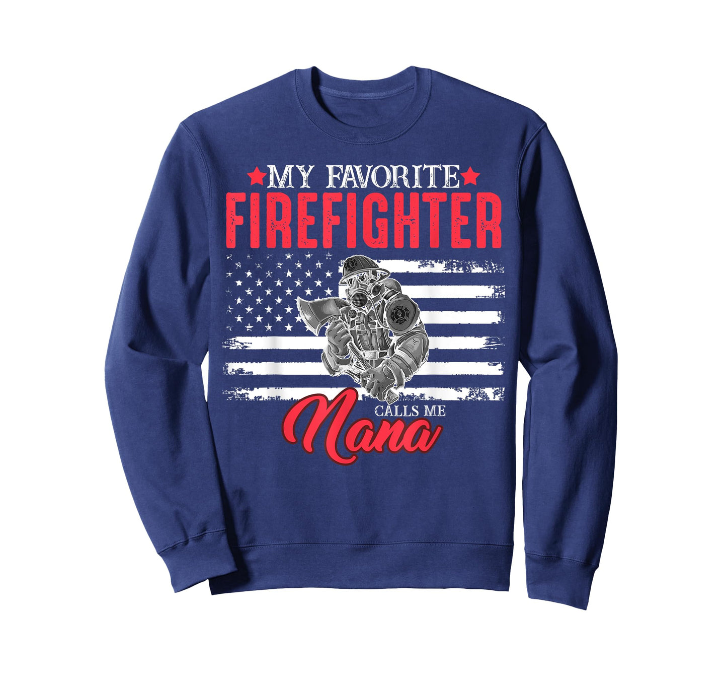 My Favorite Firefighter Calls Me Nana USA American Flag Women Men T-Shirt
