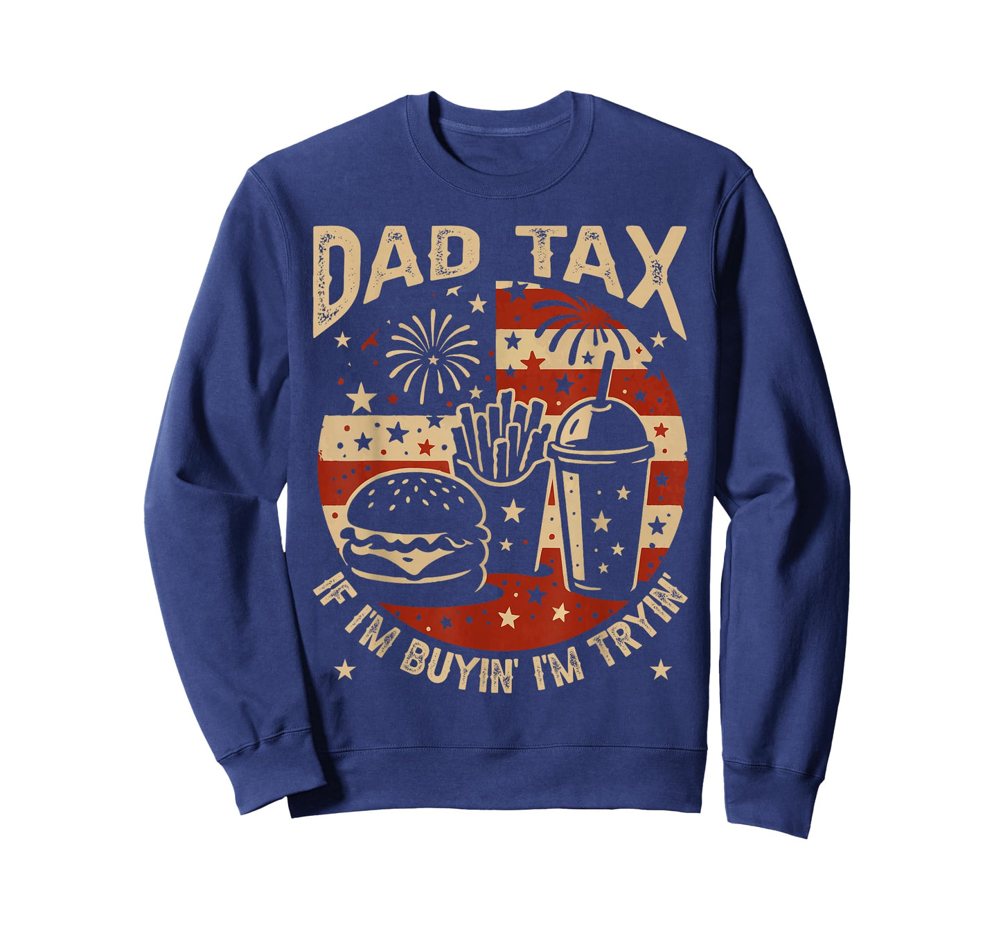 Dad Tax If i'm Buying I'm Trying Funny Dad 4th Of July Men T-Shirt
