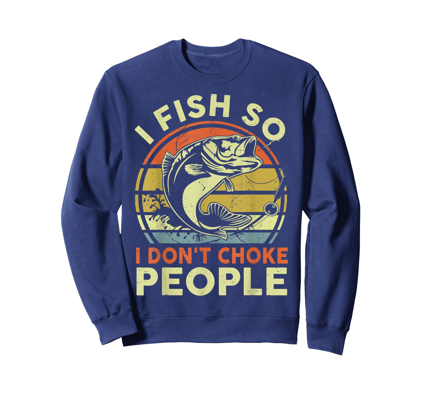 Funny I Fish Dont Choke People Adult Humor Bass Dad Fishing T-Shirt