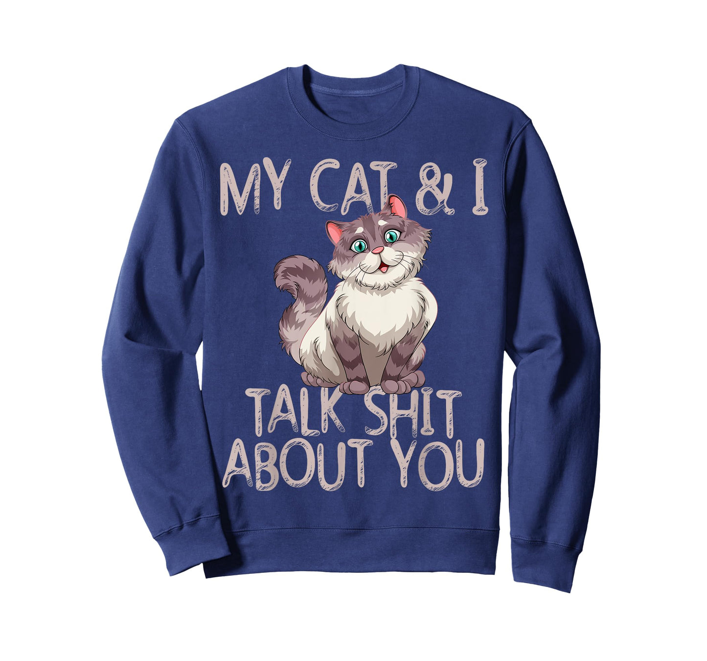 My Cat And I Talk Shit About You Funny Cat Lover & Owner T-Shirt for Men Women