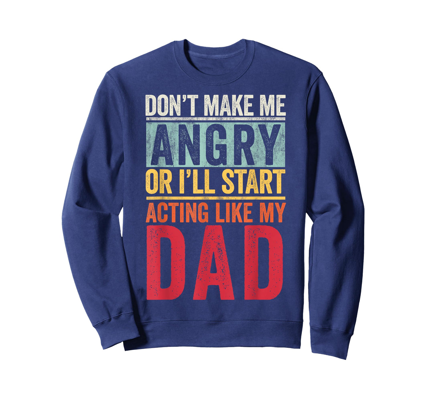 Don't Make Me Angry Or I'll Start Acting Like My Dad Retro T-Shirt