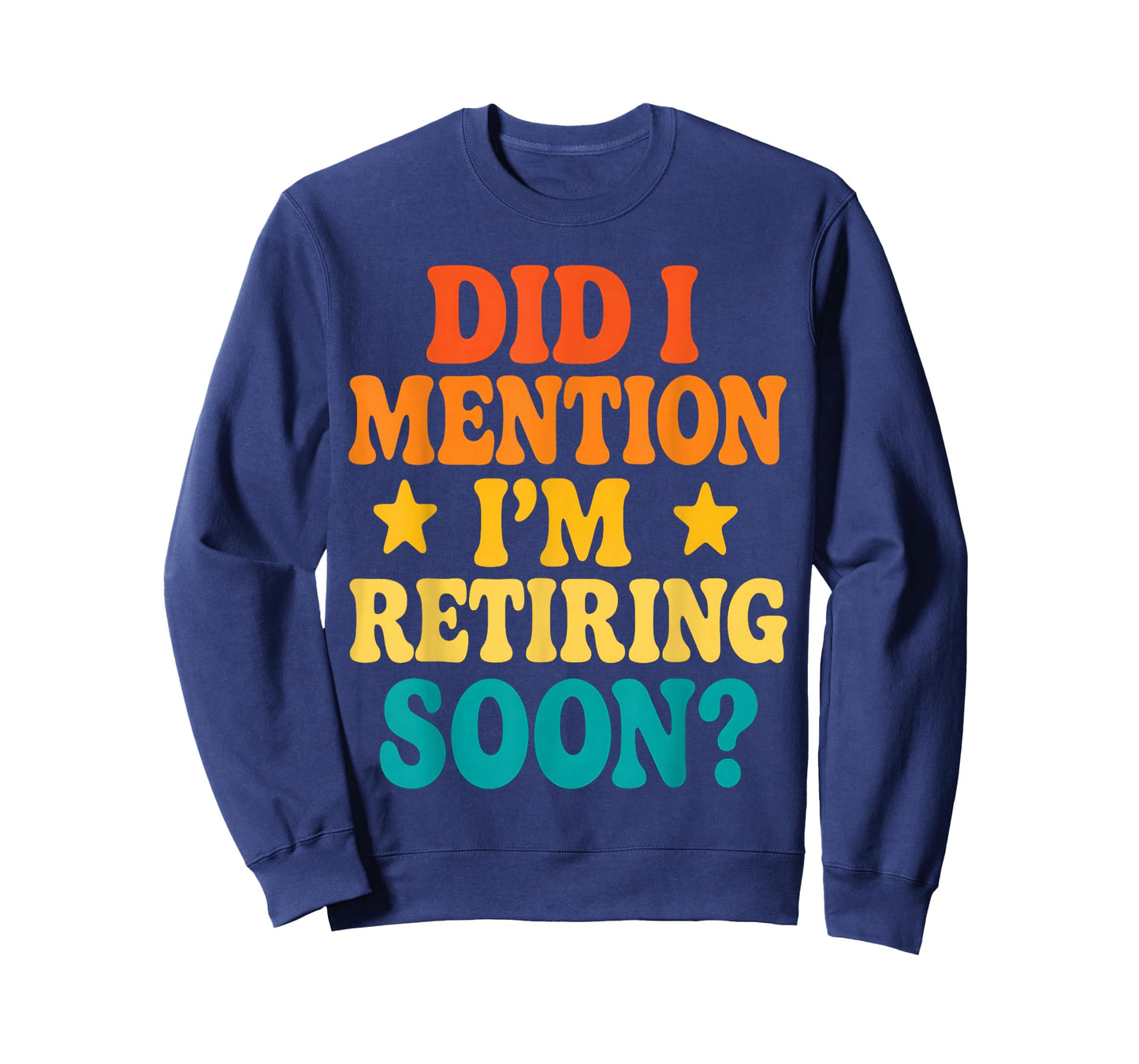 Did I Mention I'm Retiring Soon Fun Retirement Vintage Retro T-Shirt
