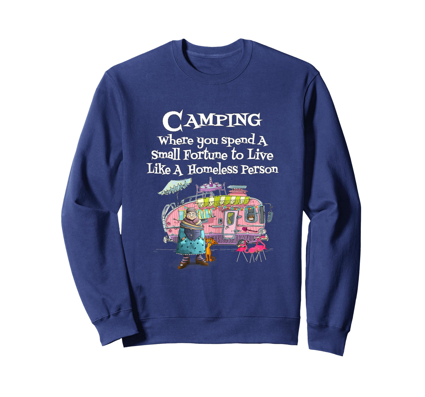 Womens Camping Where You Spend Small Fortune To Live Like Homeless T-Shirt