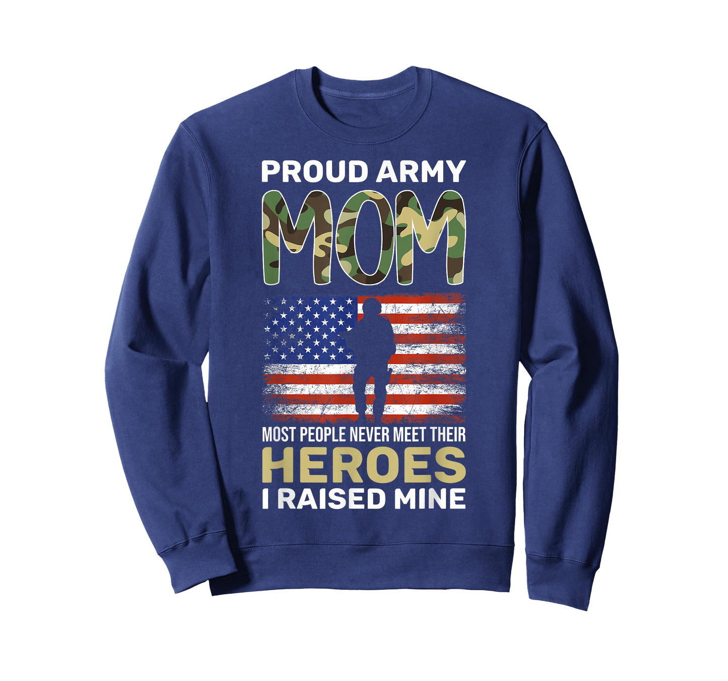 Army Mom Most People Never Meet Their Heroes Proud Army Mom T-Shirt
