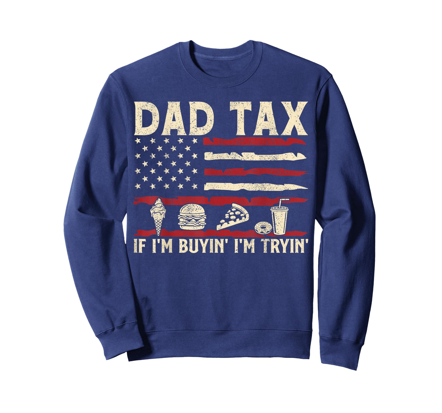 Dad Tax If I'm Buyin' I'm Tryin' USA Flag Funny Father's Day T-Shirt