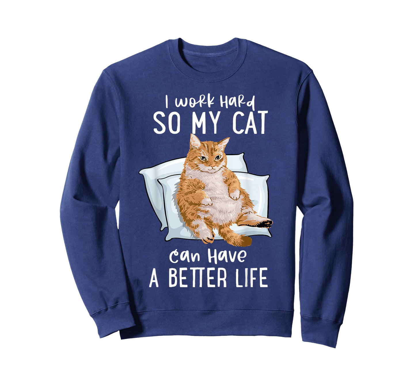 I Work Hard So My Cat Can Have A Better Life Cat Lover Gift T-Shirt
