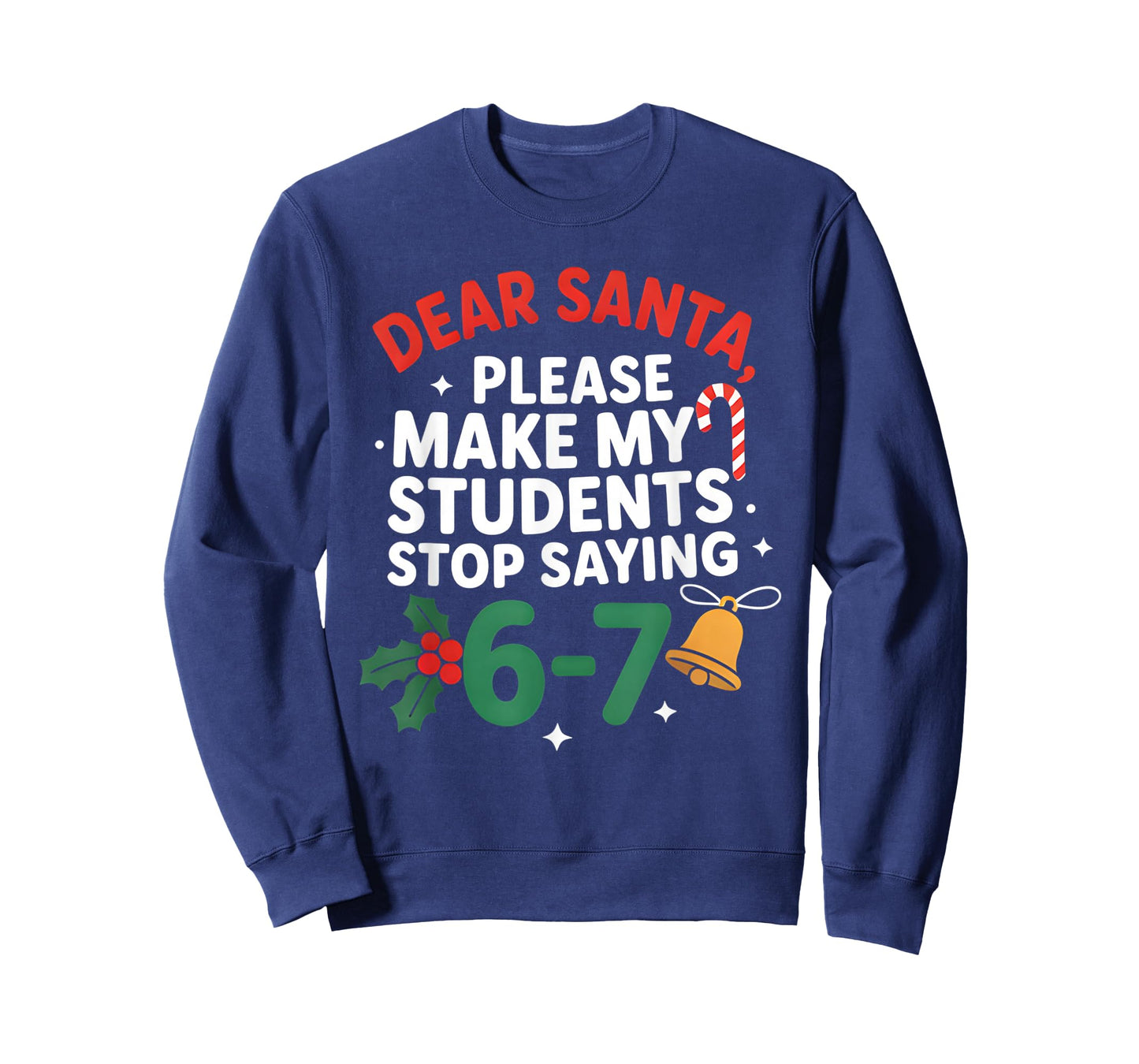Dear Santa Students 6-7 67 Six Seven Funny Christmas Teacher T-Shirt