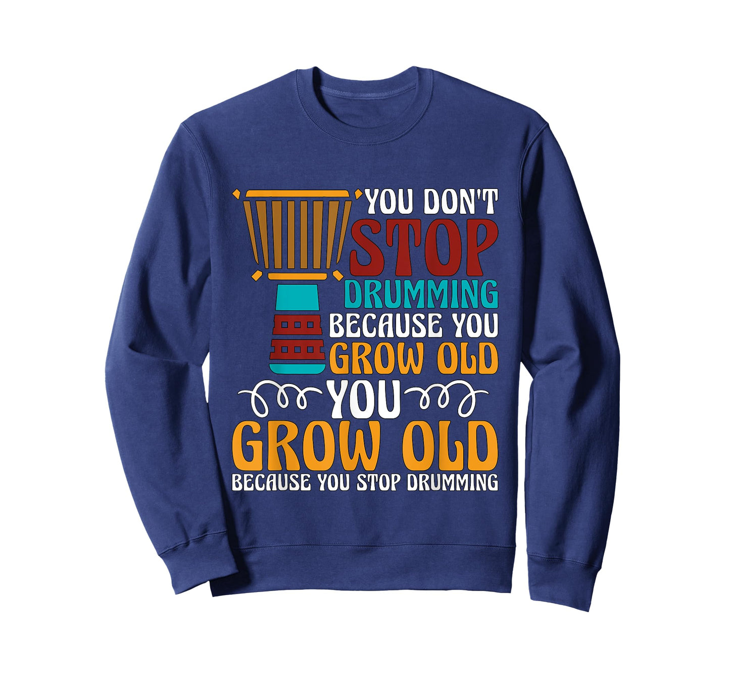 You Don't Stop Drumming Because Loves Reggae Music Djembe T-Shirt