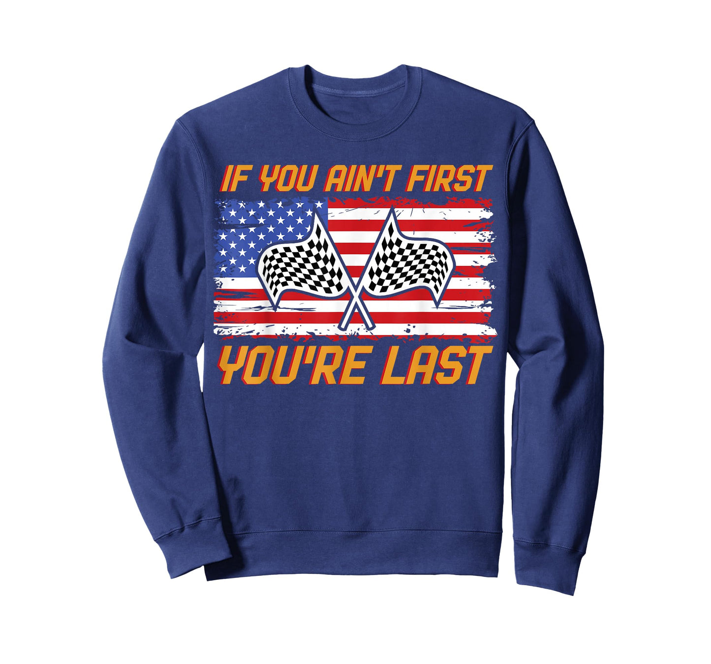 US Flag Car Racing If You Ain't First You're Last T-Shirt