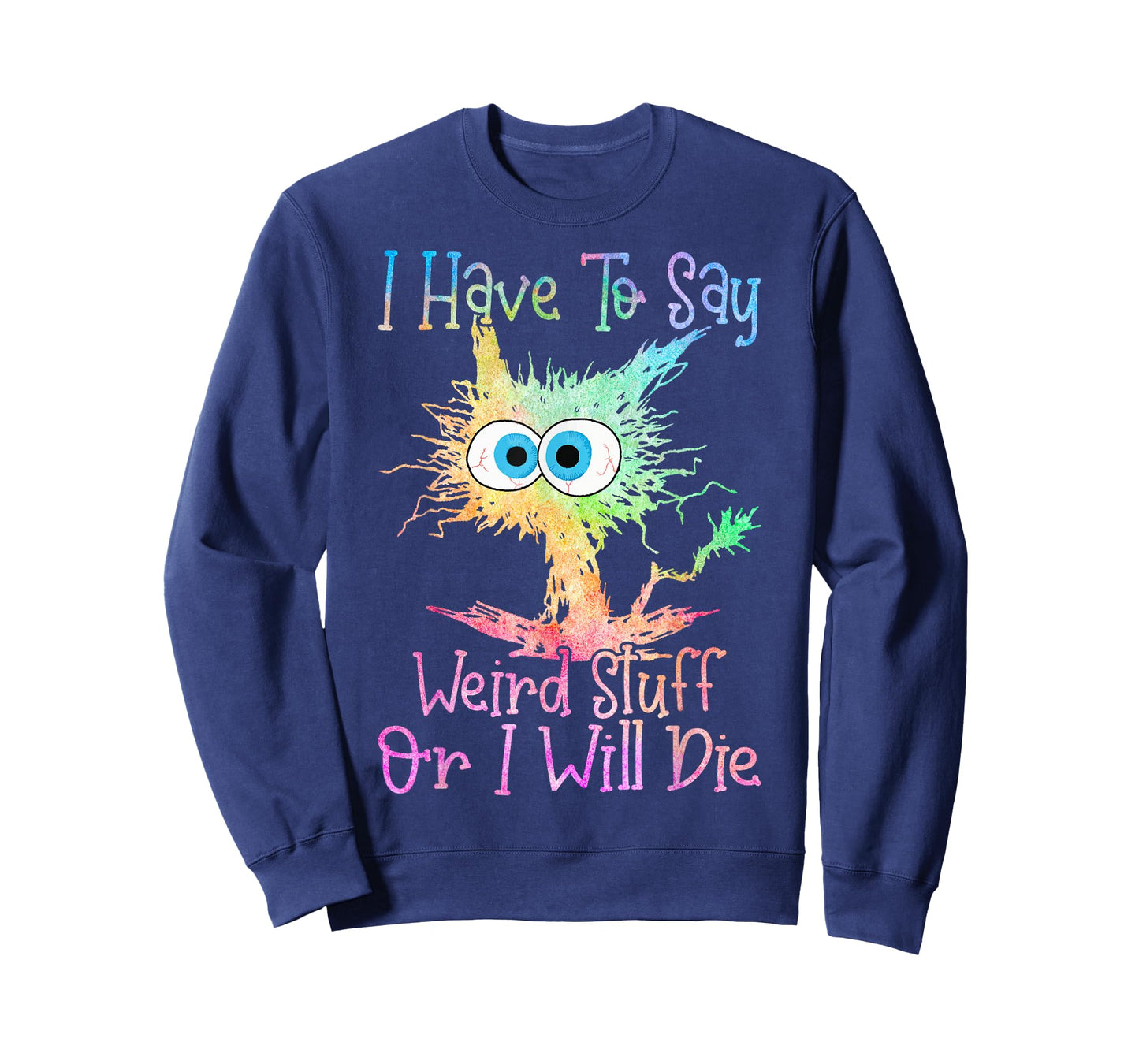 I Have to Say Weird Stuff Or I'll Die Tie Dye Funny Cat T-Shirt