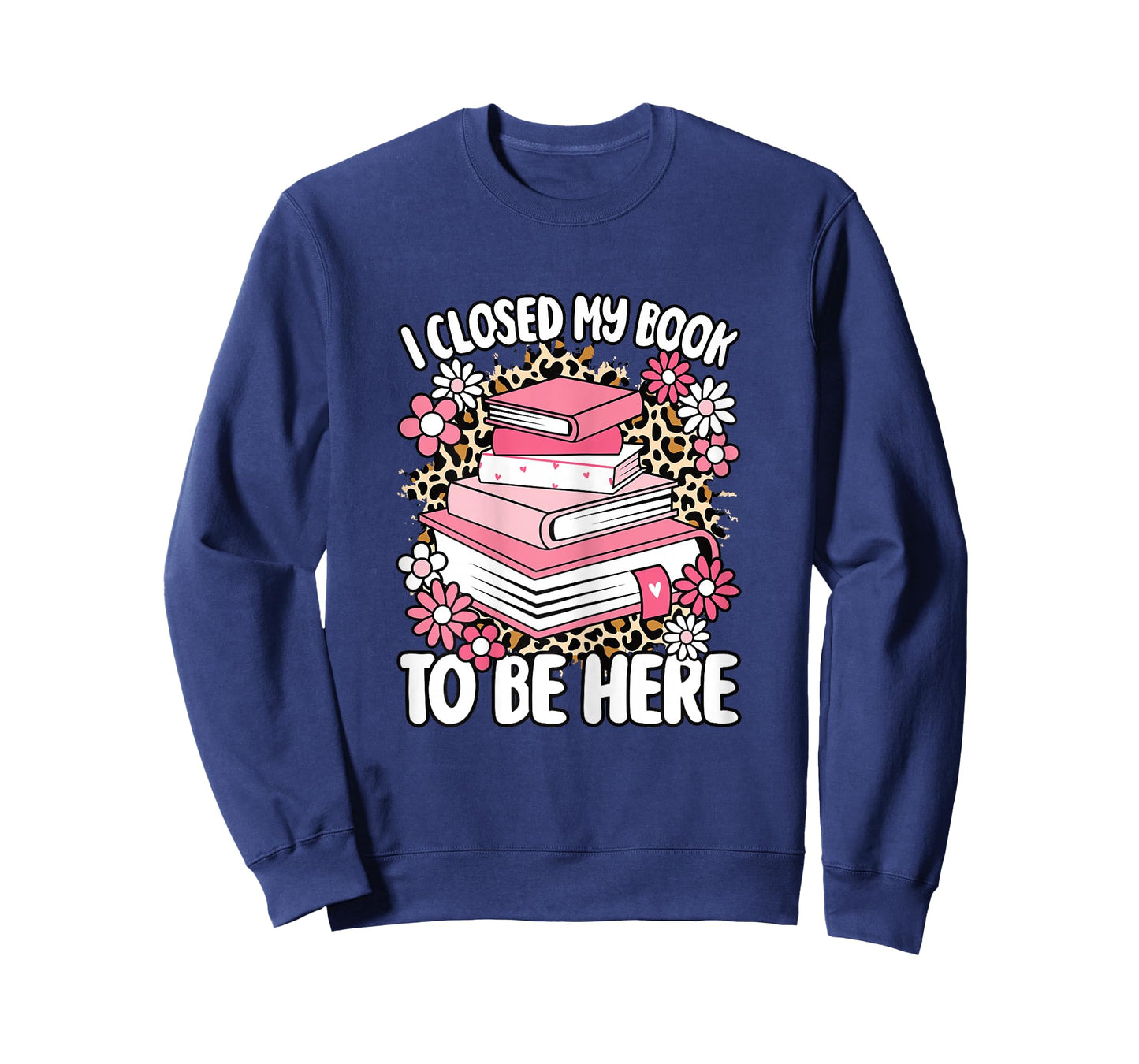 I Closed My Book to Be Here Read Reading Lover Women Girls T-Shirt