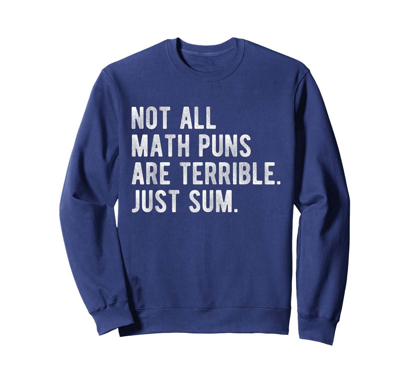 Not All Math Puns Are Terrible Just Sum Funny Nerd Joke T-Shirt