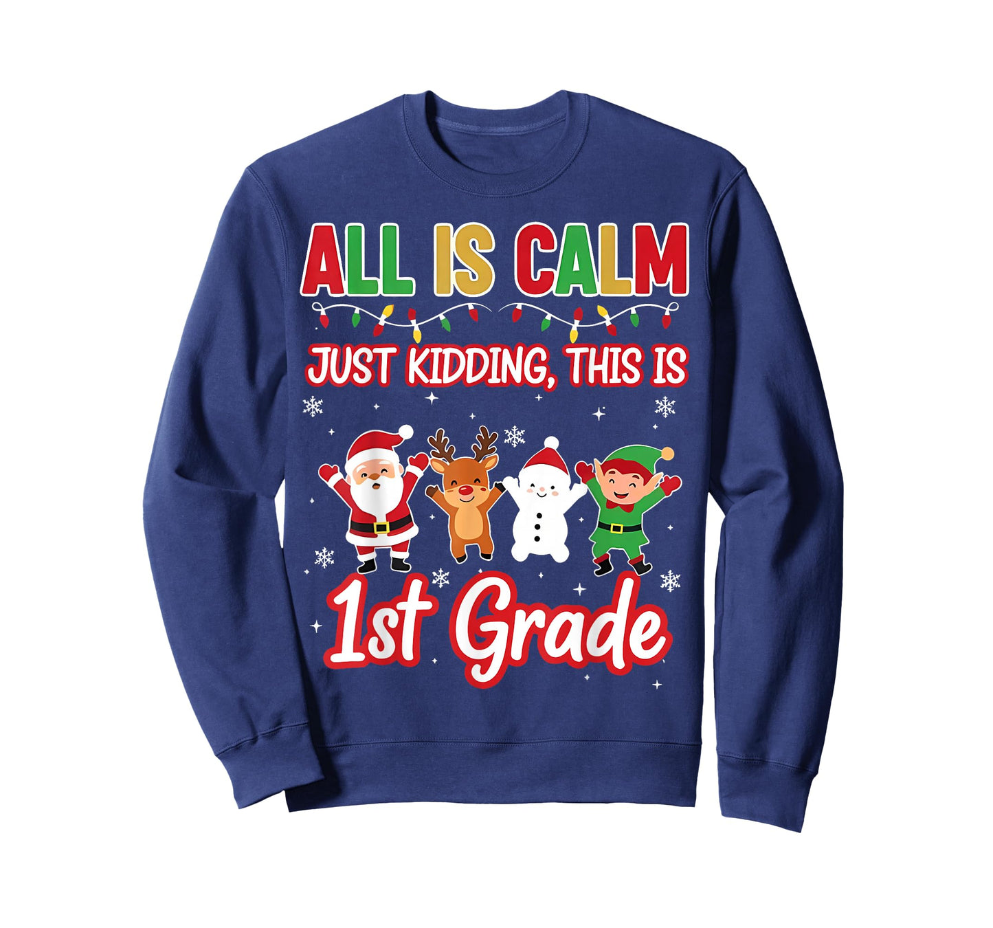 All is Calm Just Kidding 1st First Grade Teacher Xmas School T-Shirt