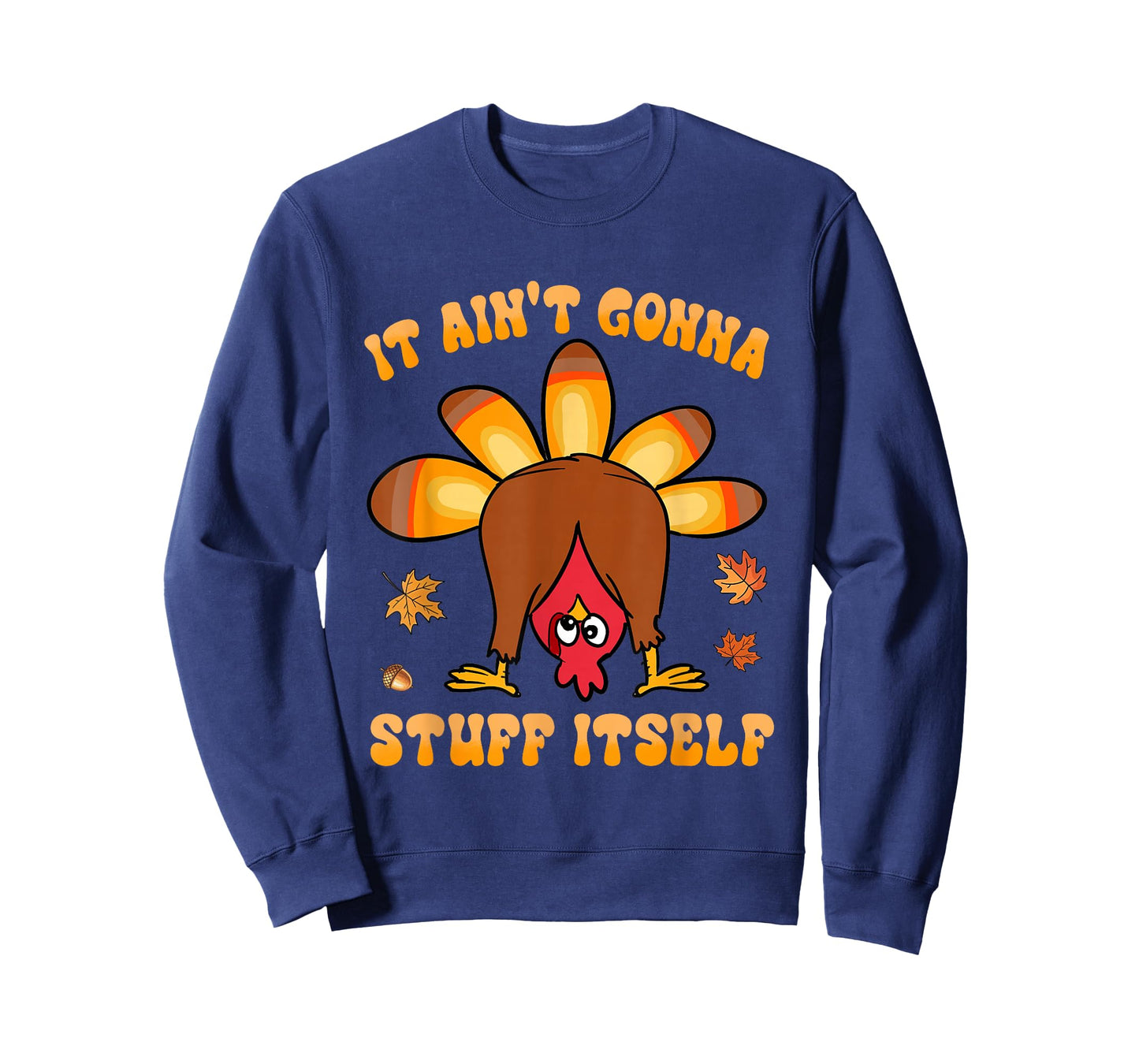 It Ain't Gonna Stuff Itself Thanksgiving Turkey Day Humor T-Shirt