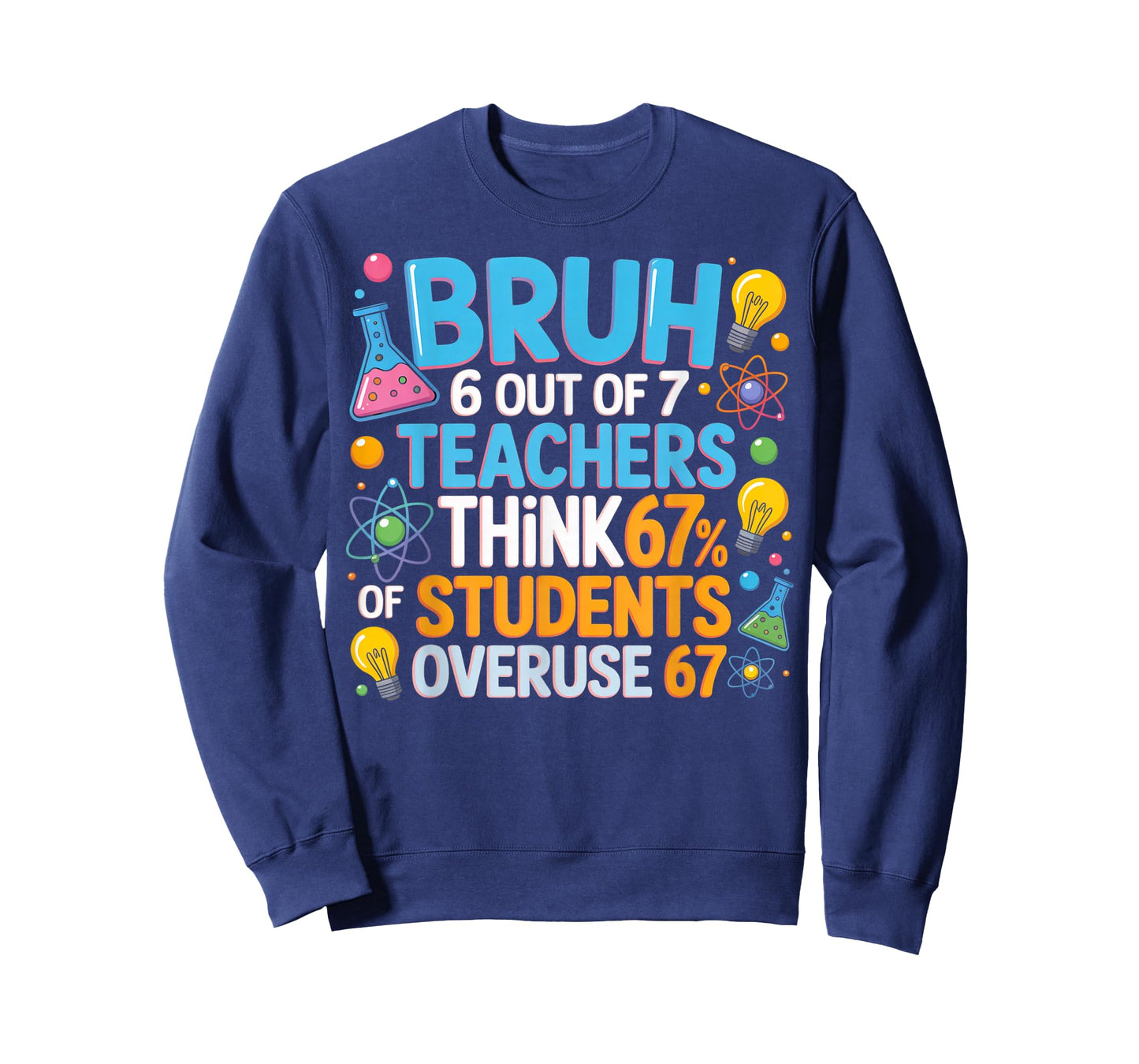 6 Out of 7 Teachers Think 67% of Students Overuse 67 Meme T-Shirt