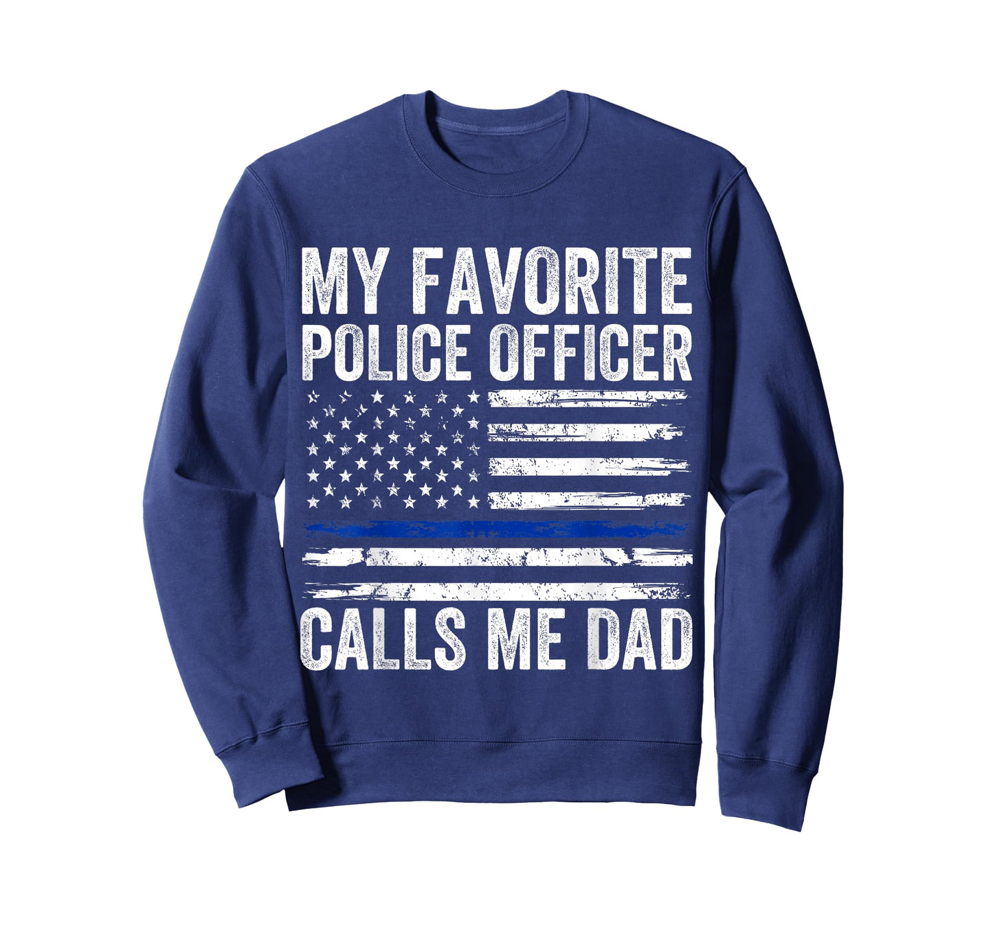 My Favorite Police Officer Calls Me Dad Police Dad of a Cop T-Shirt