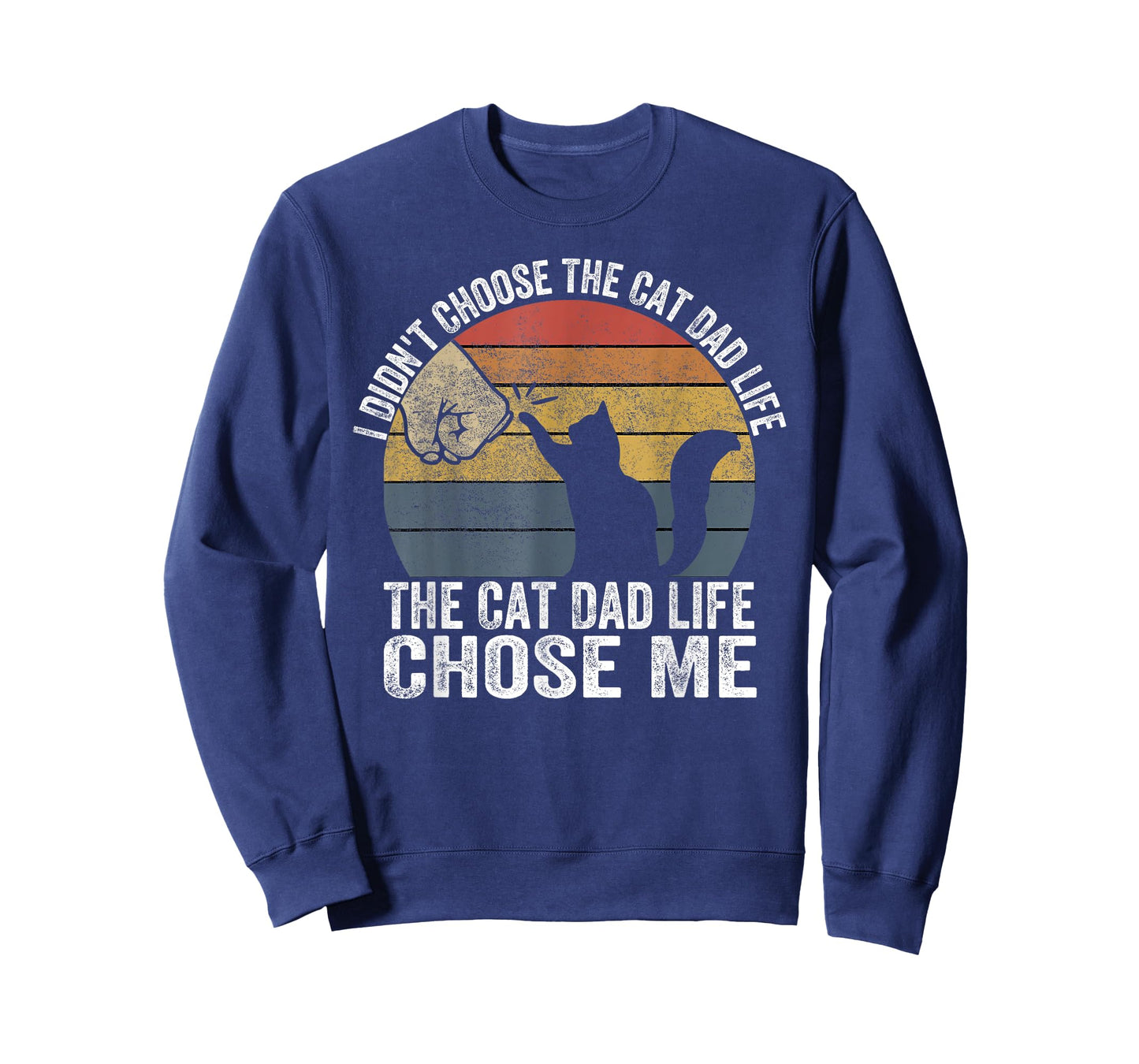 I Didn't Choose The Cat Dad Life The Cat Dad Life Chose Me Men Women T-Shirt