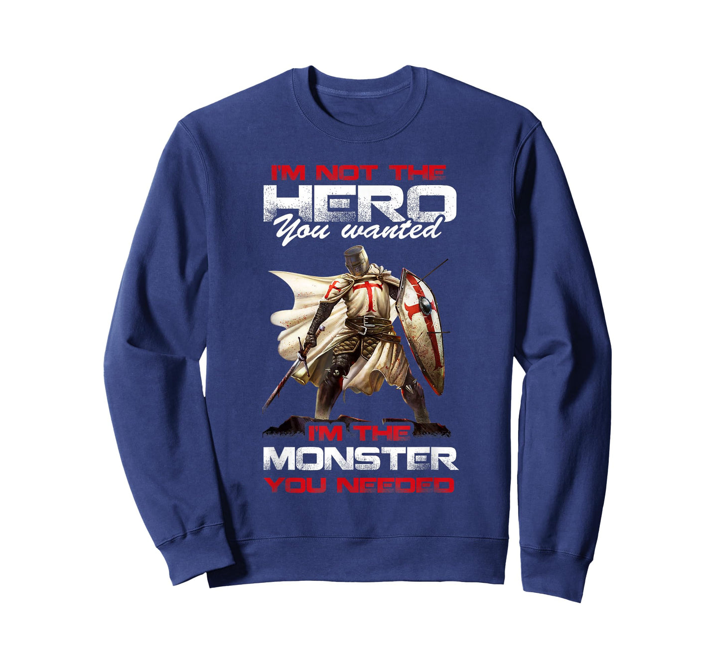 Knight Templar I'M Not The Hero You Wanted I'M The Monster T-Shirt