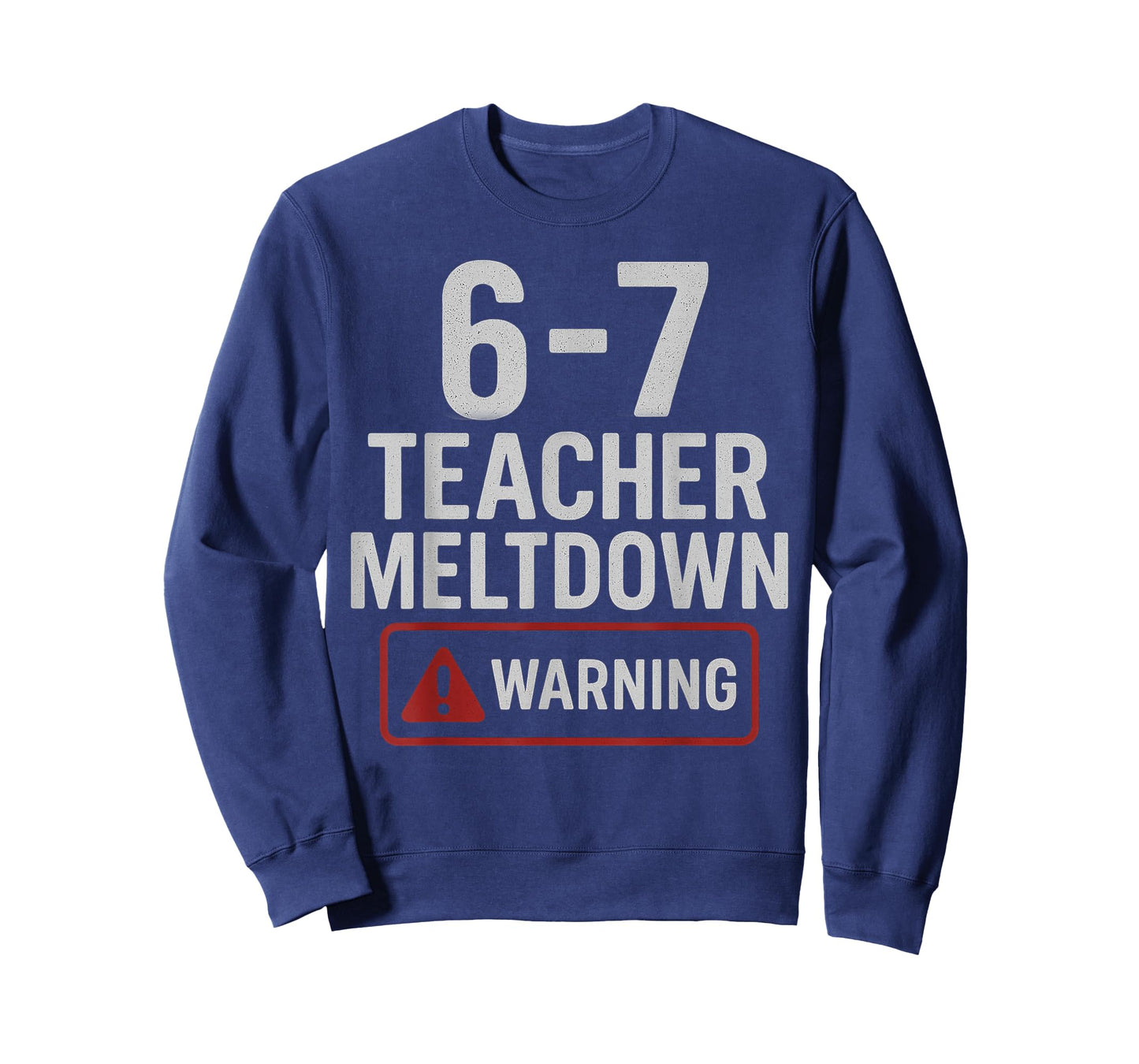 67 Don't Say 6-7 Again Teacher Shirt Funny 67 Sarcastic Meme T-Shirt