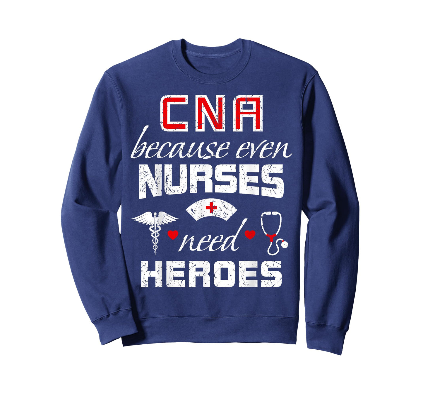 CNA Humor Because Even Nurses Need Heroes Funny Nurse T-Shirt