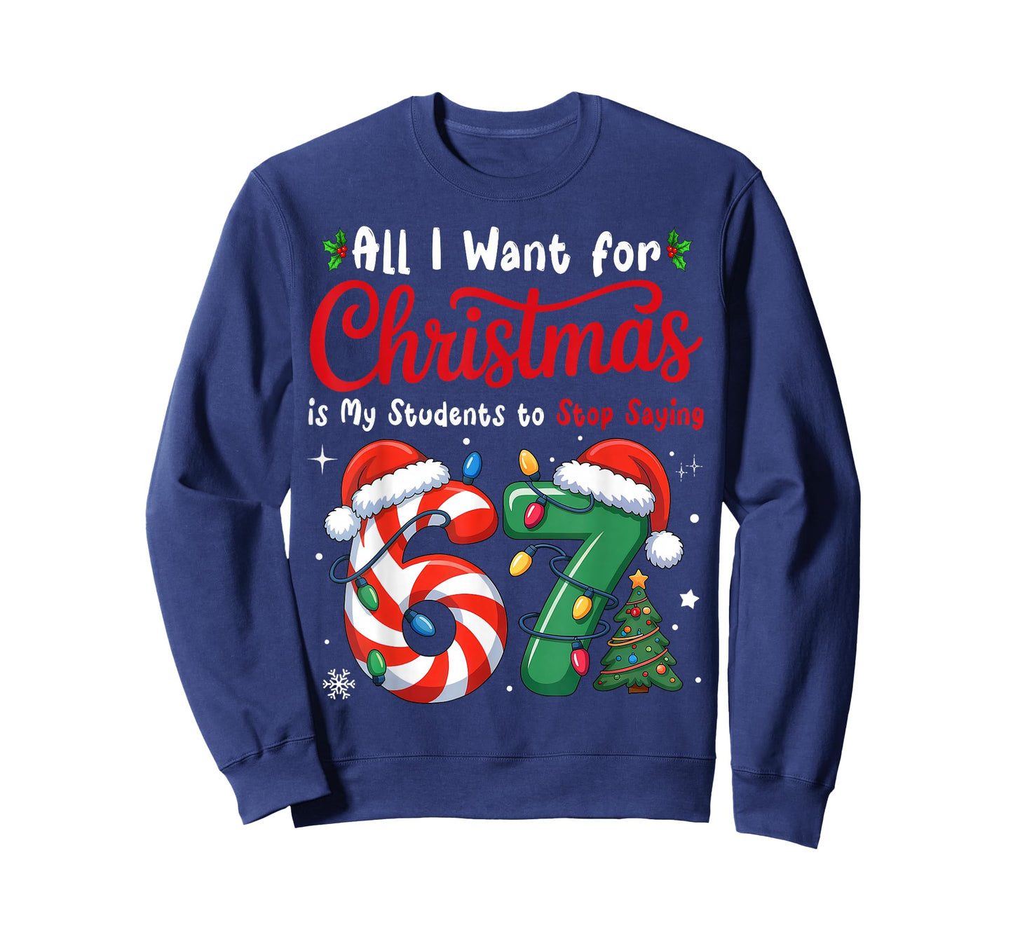 Students Saying 6-7 67 Six Seven Funny Teacher Christmas T-Shirt