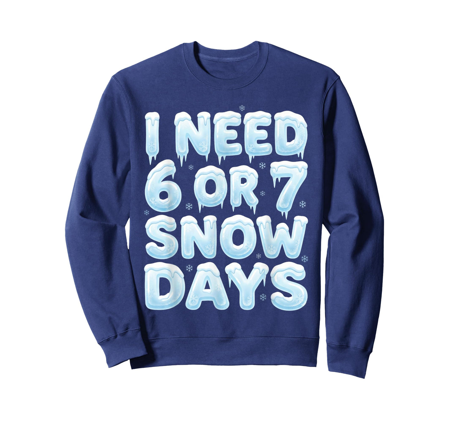 I Need 6 or 7 Snow Days Funny 67 Winter Meme Teacher School T-Shirt