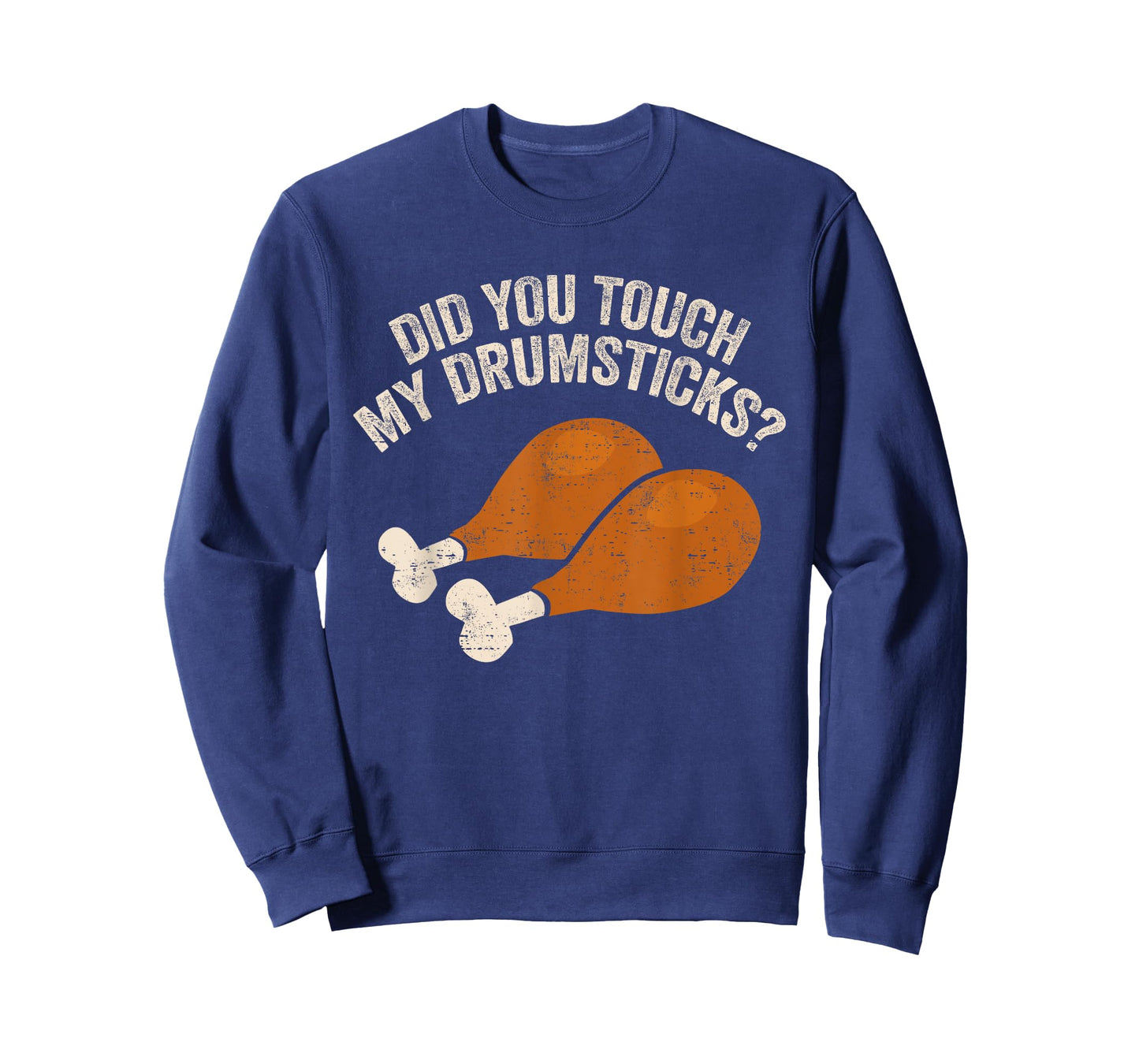 Did You Touch My Drumsticks Funny Thanksgiving T-Shirt